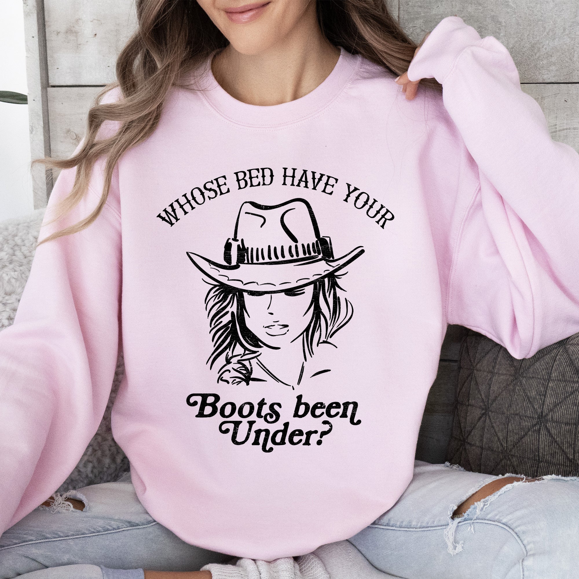 Whose Bed Have Your Boots Been Under In Country Music Lyrics Western Style Sweatshirt