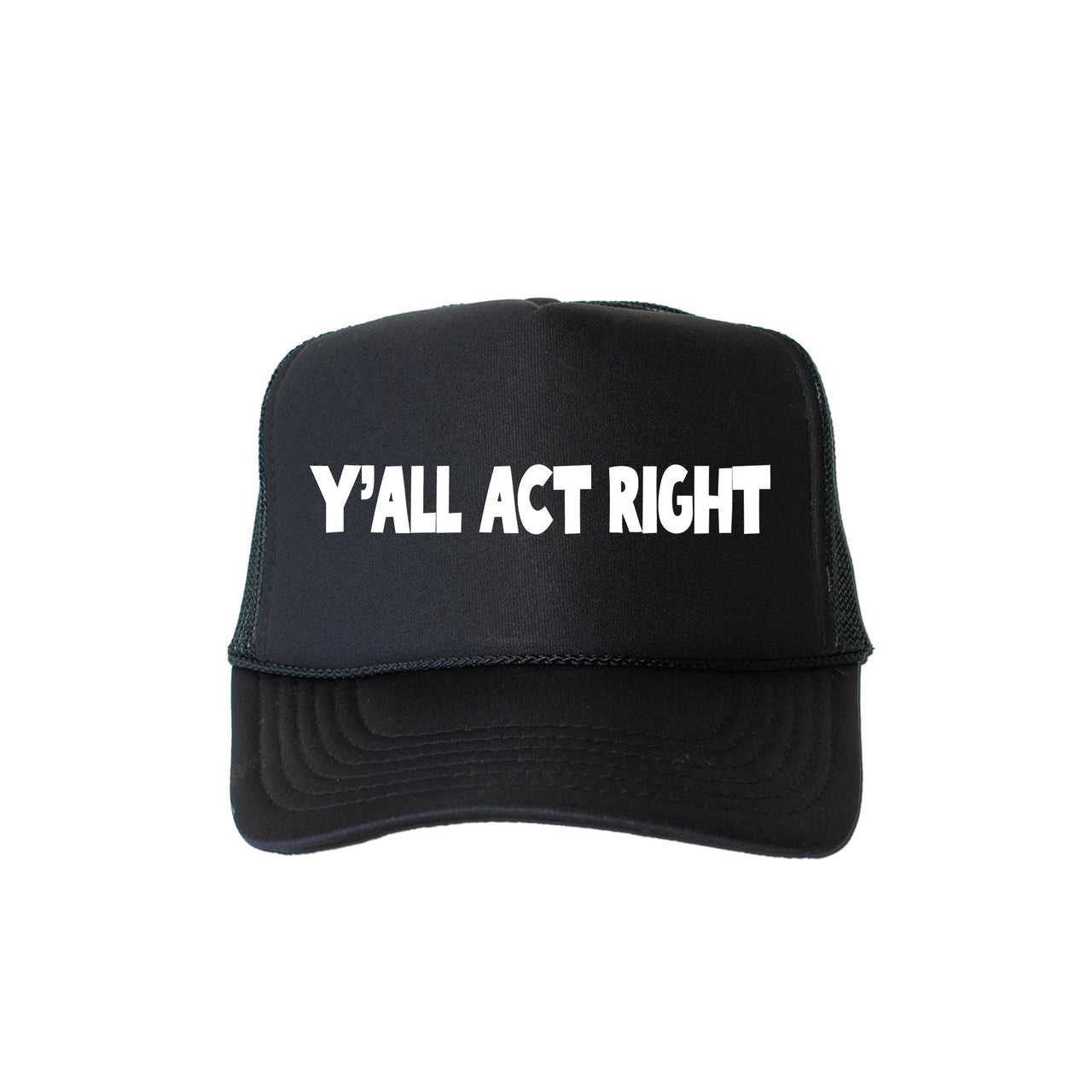 Y’all Act Right Sassy Funny Trucker Hat