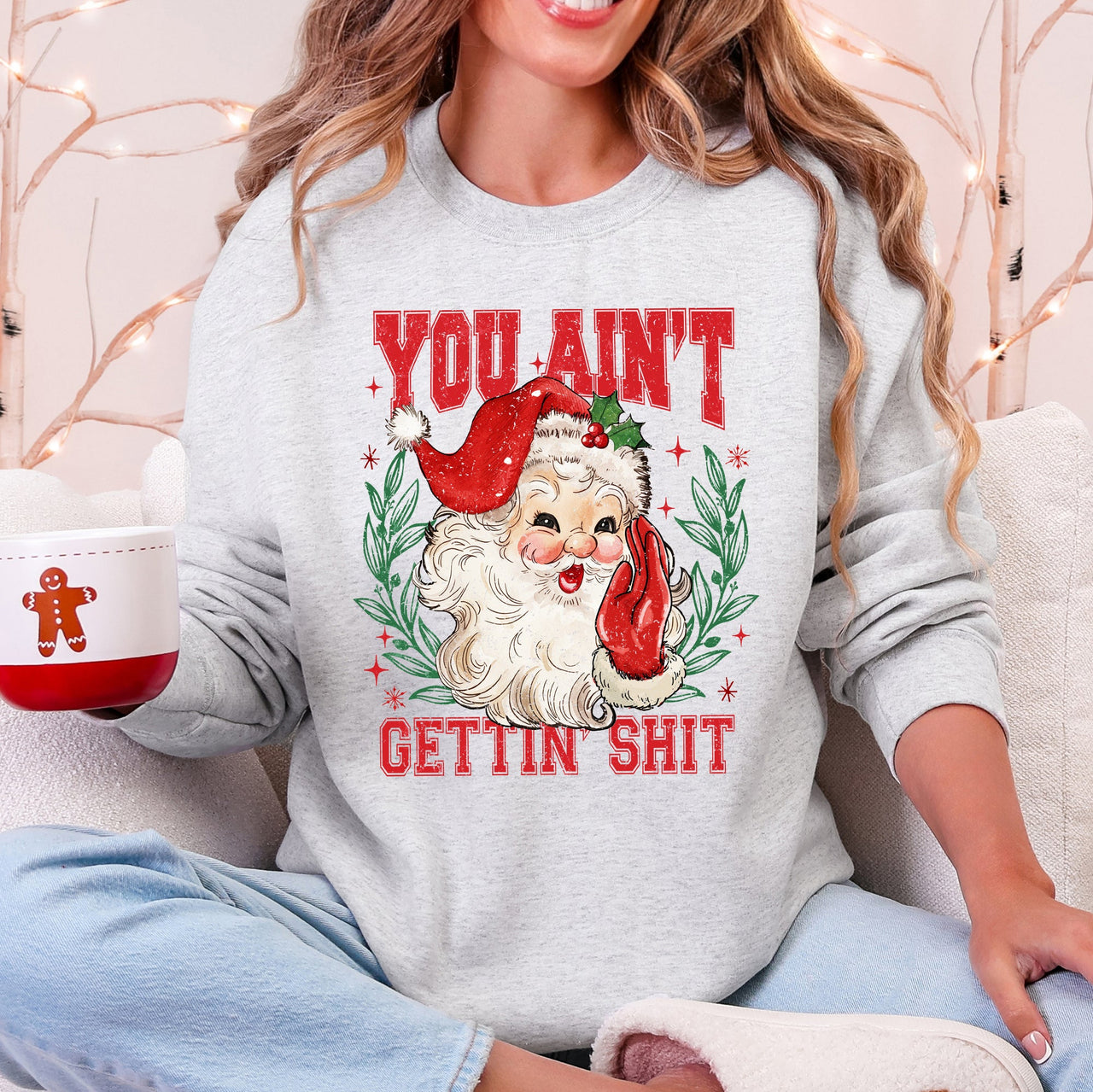 You Ain't Getting Shit Santa Naughty Christmas This Holiday Season Graphic Sweatshirt