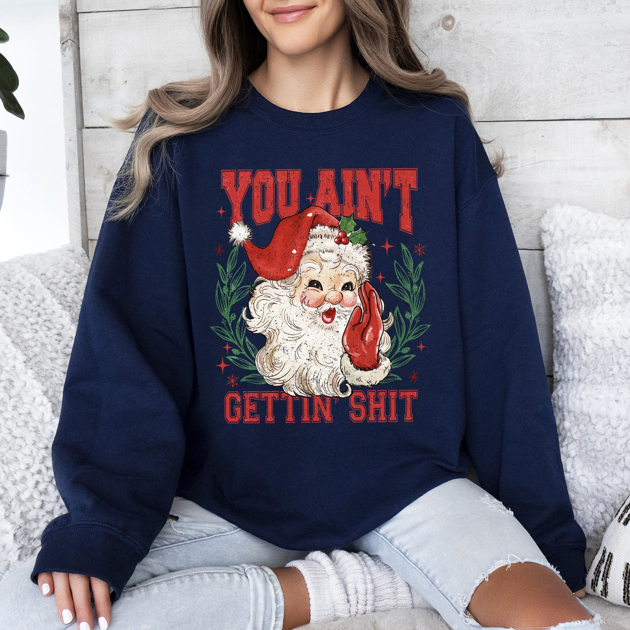You Ain't Getting Shit Santa Naughty Christmas This Holiday Season Graphic Sweatshirt