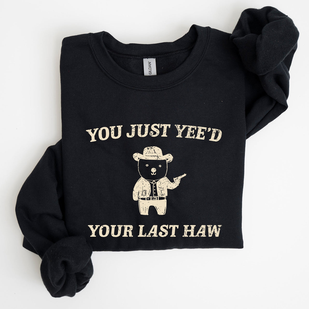 You Just Yee'd Your Last Haw Bear Meme Graphic For Casual Cozy Everyday Wear Sweatshirt