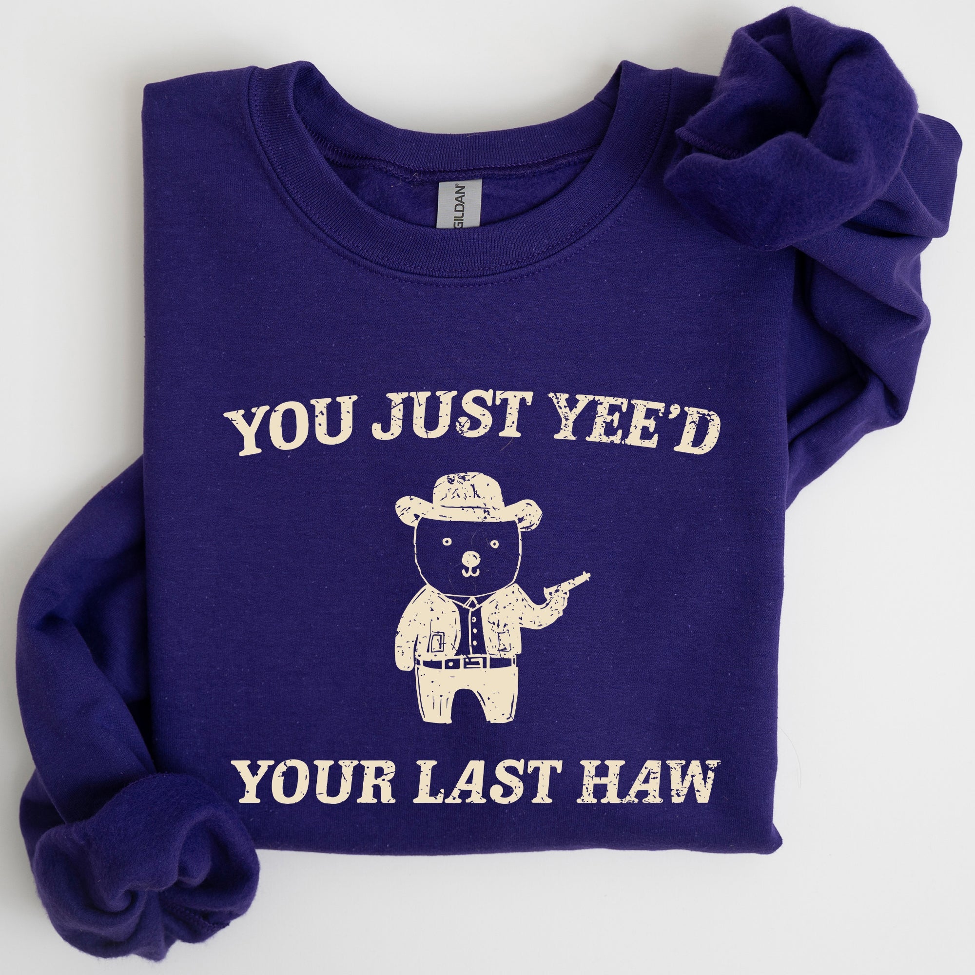 You Just Yee'd Your Last Haw Bear Meme Graphic For Casual Cozy Everyday Wear Sweatshirt