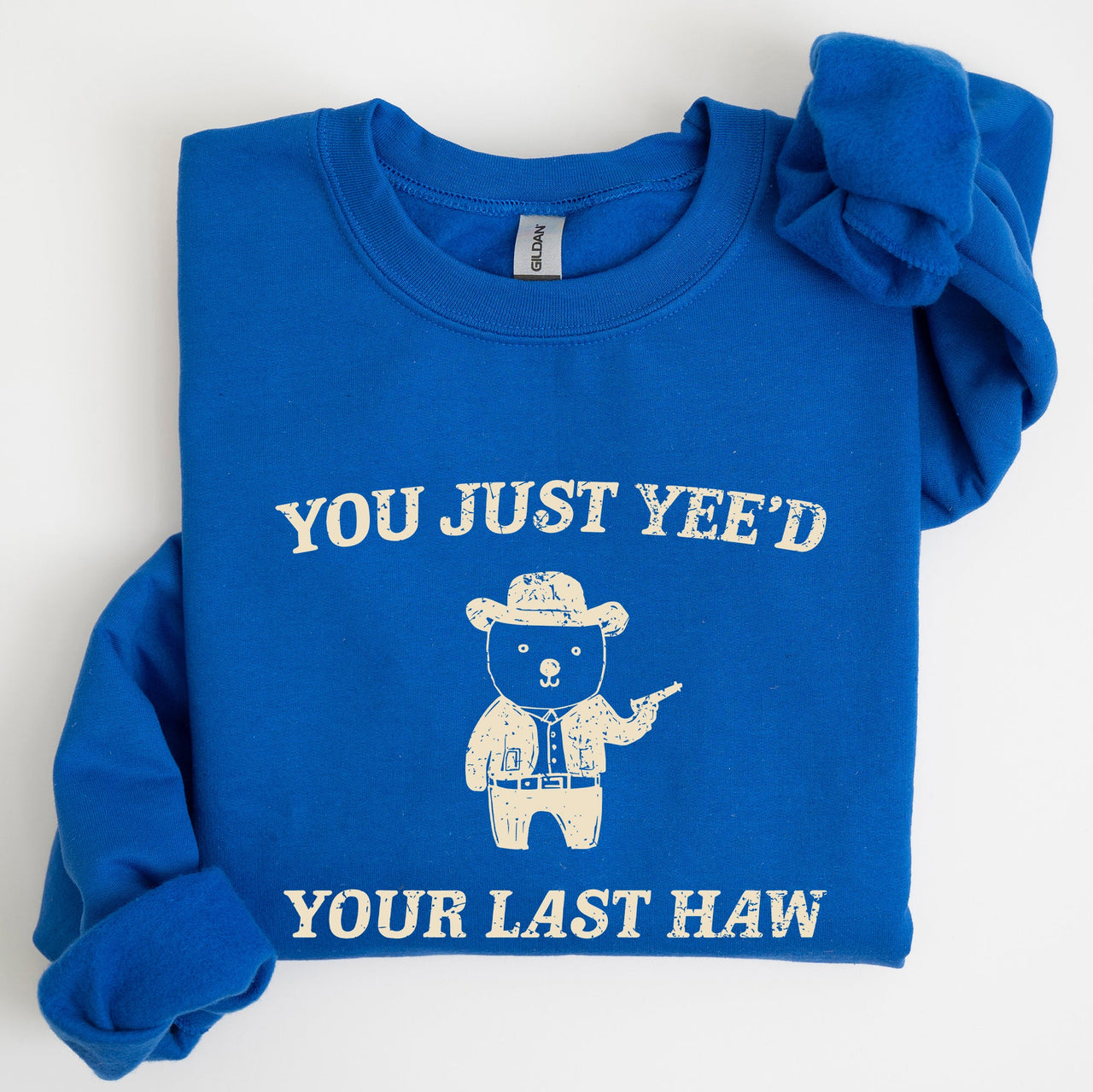 You Just Yee'd Your Last Haw Bear Meme Graphic For Casual Cozy Everyday Wear Sweatshirt