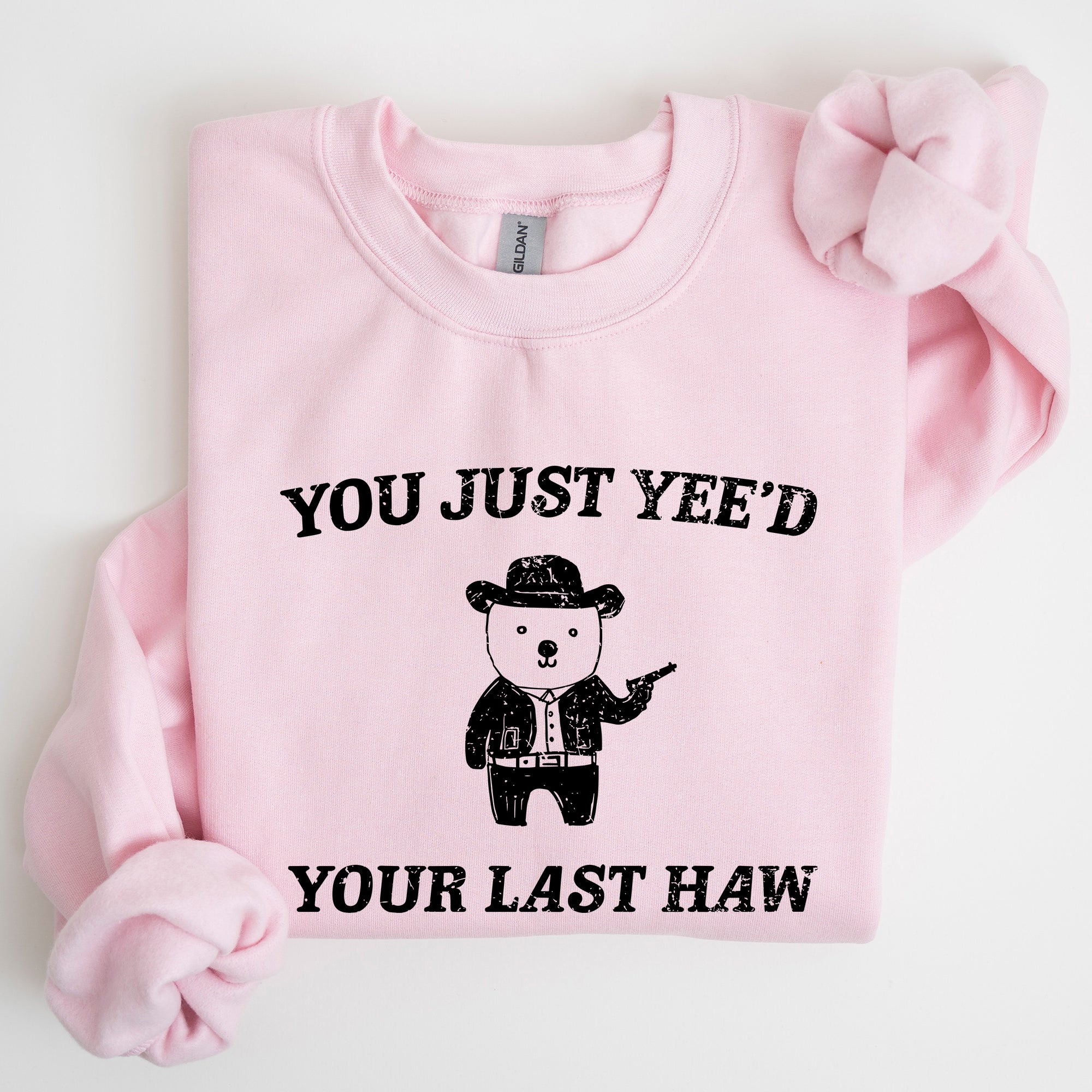 You Just Yee'd Your Last Haw Bear Meme Graphic For Casual Cozy Everyday Wear Sweatshirt