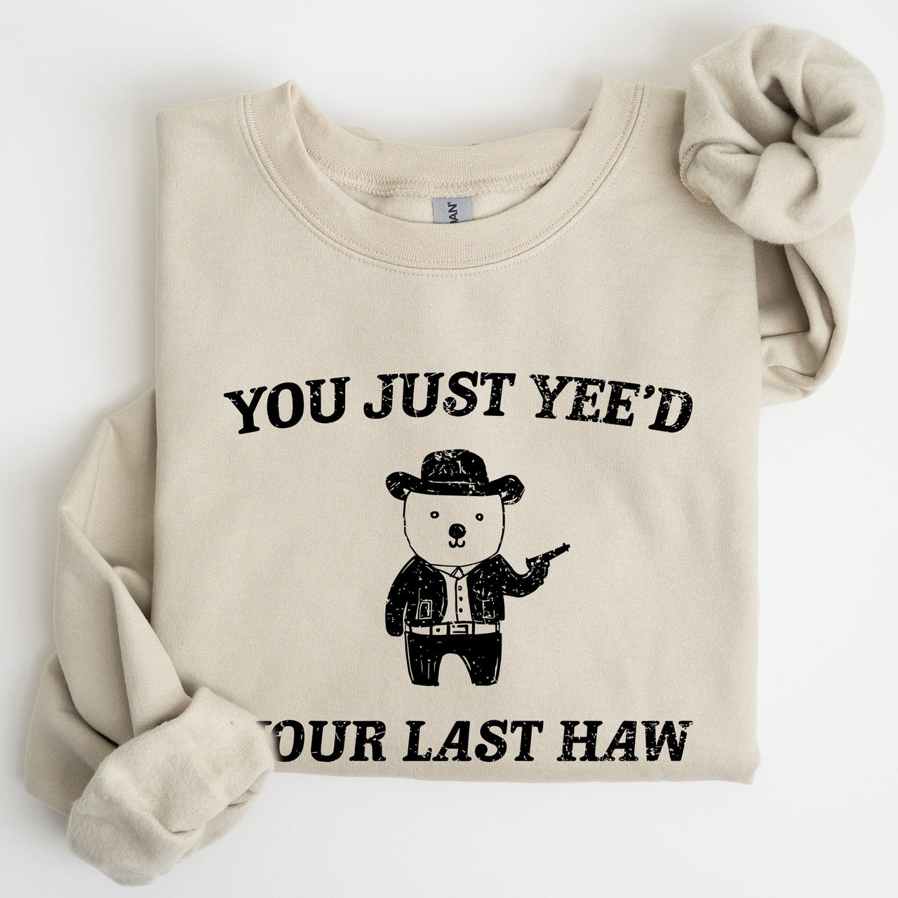 You Just Yee'd Your Last Haw Bear Meme Graphic For Casual Cozy Everyday Wear Sweatshirt