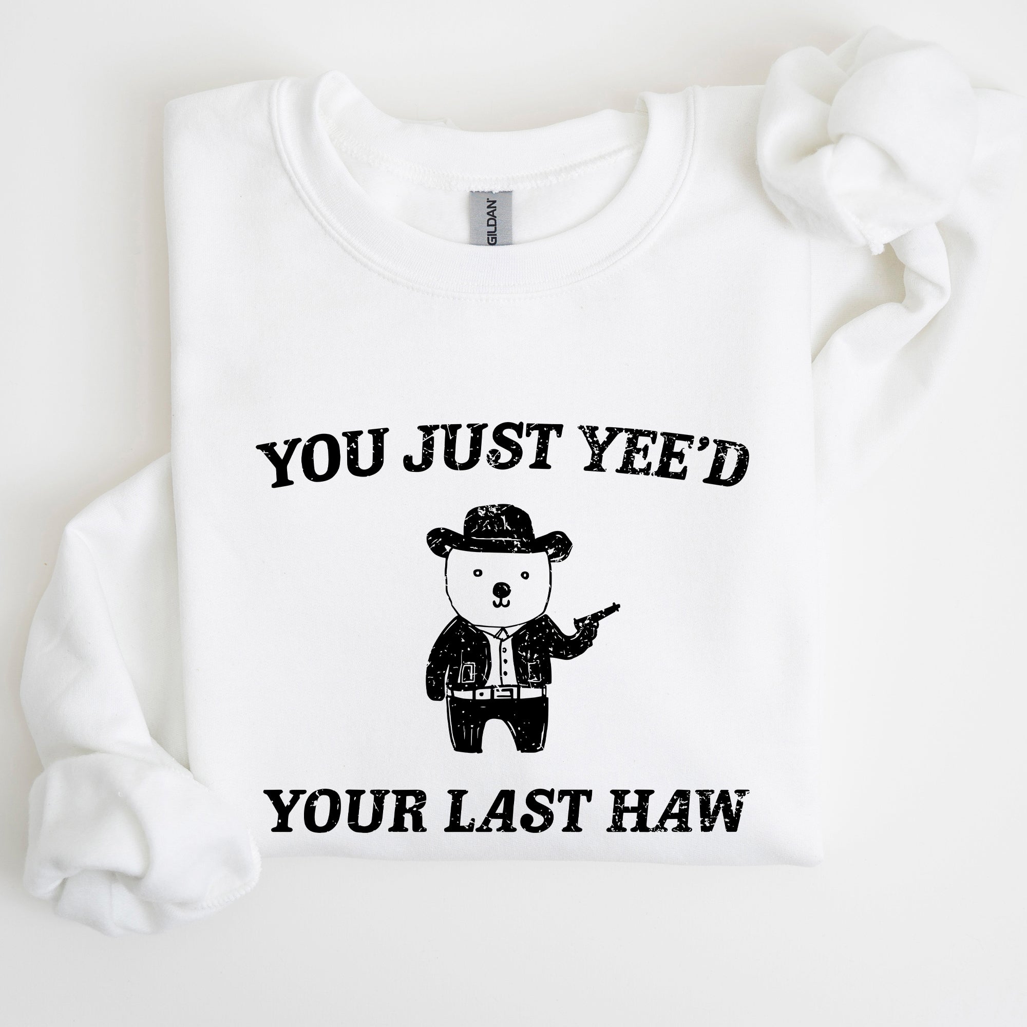 You Just Yee'd Your Last Haw Bear Meme Graphic For Casual Cozy Everyday Wear Sweatshirt