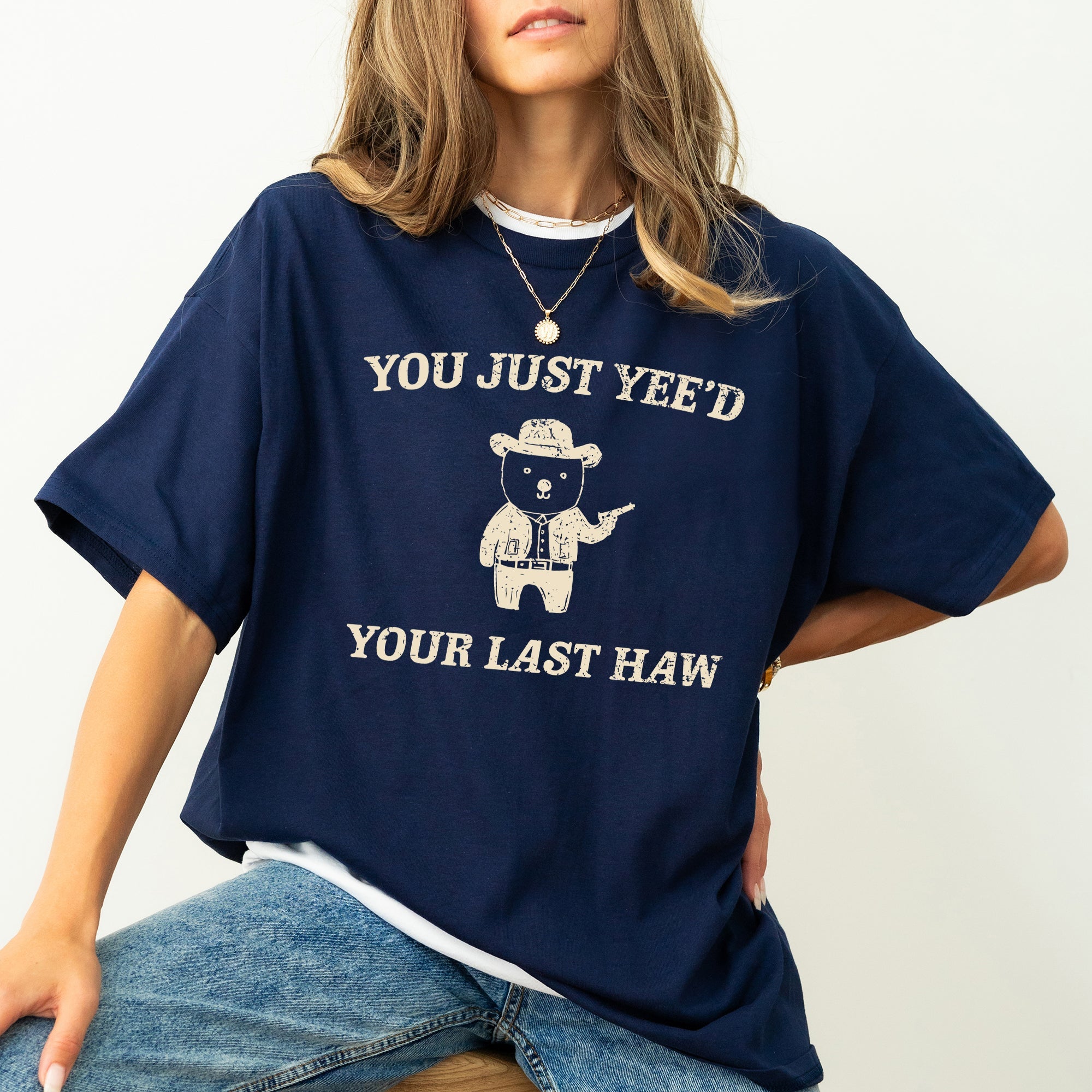 You Just Yee'd Your Last Haw Bear Meme Nostalgic Humor Throwback Pop Culture Reference Comfort Colors Tee