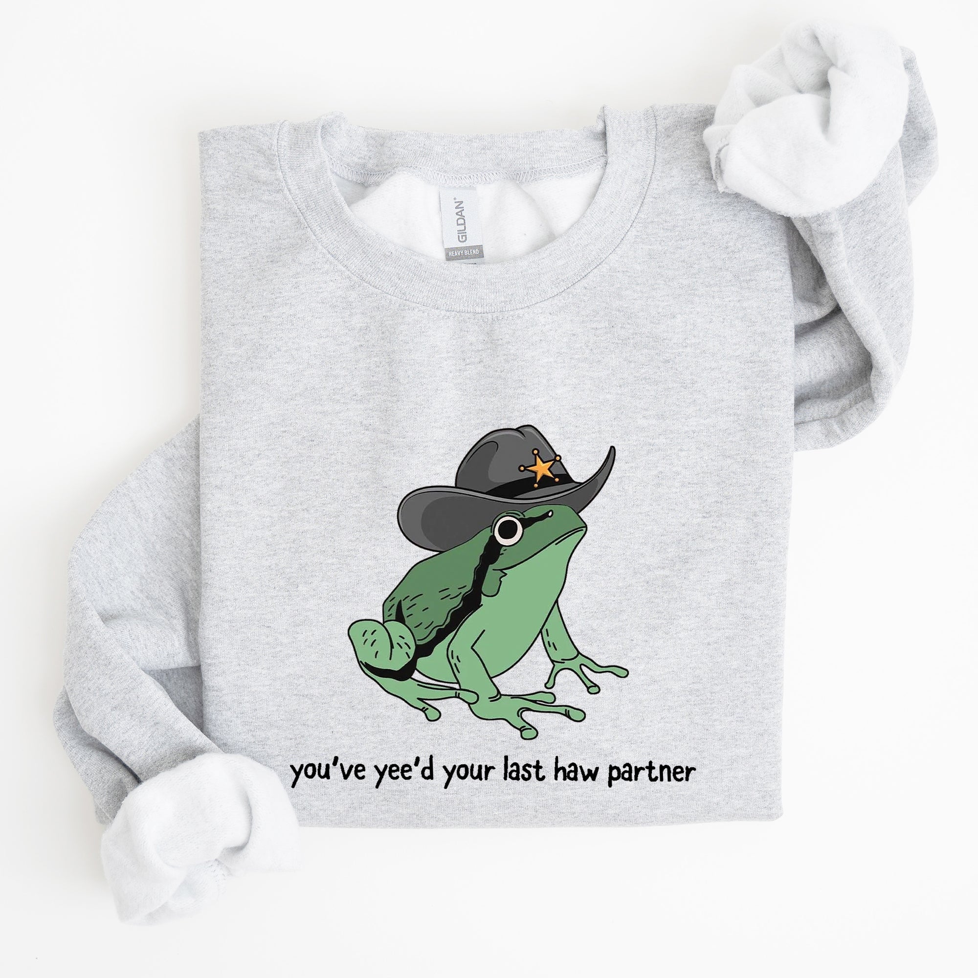 You Just Yee'd Your Last Haw, Sheriff Frog Illustration And Pun Artwork Sweatshirt
