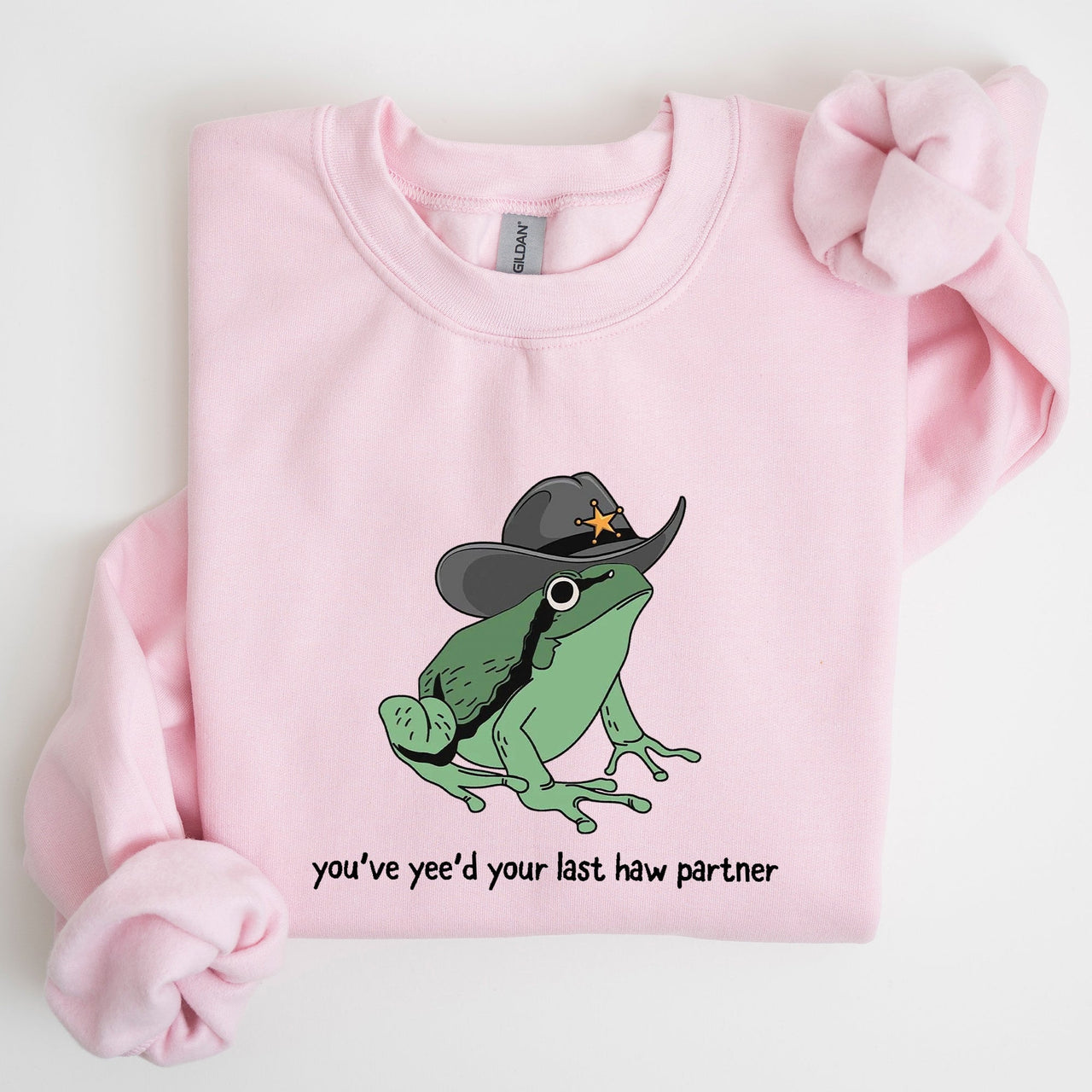 You Just Yee'd Your Last Haw, Sheriff Frog Illustration And Pun Artwork Sweatshirt