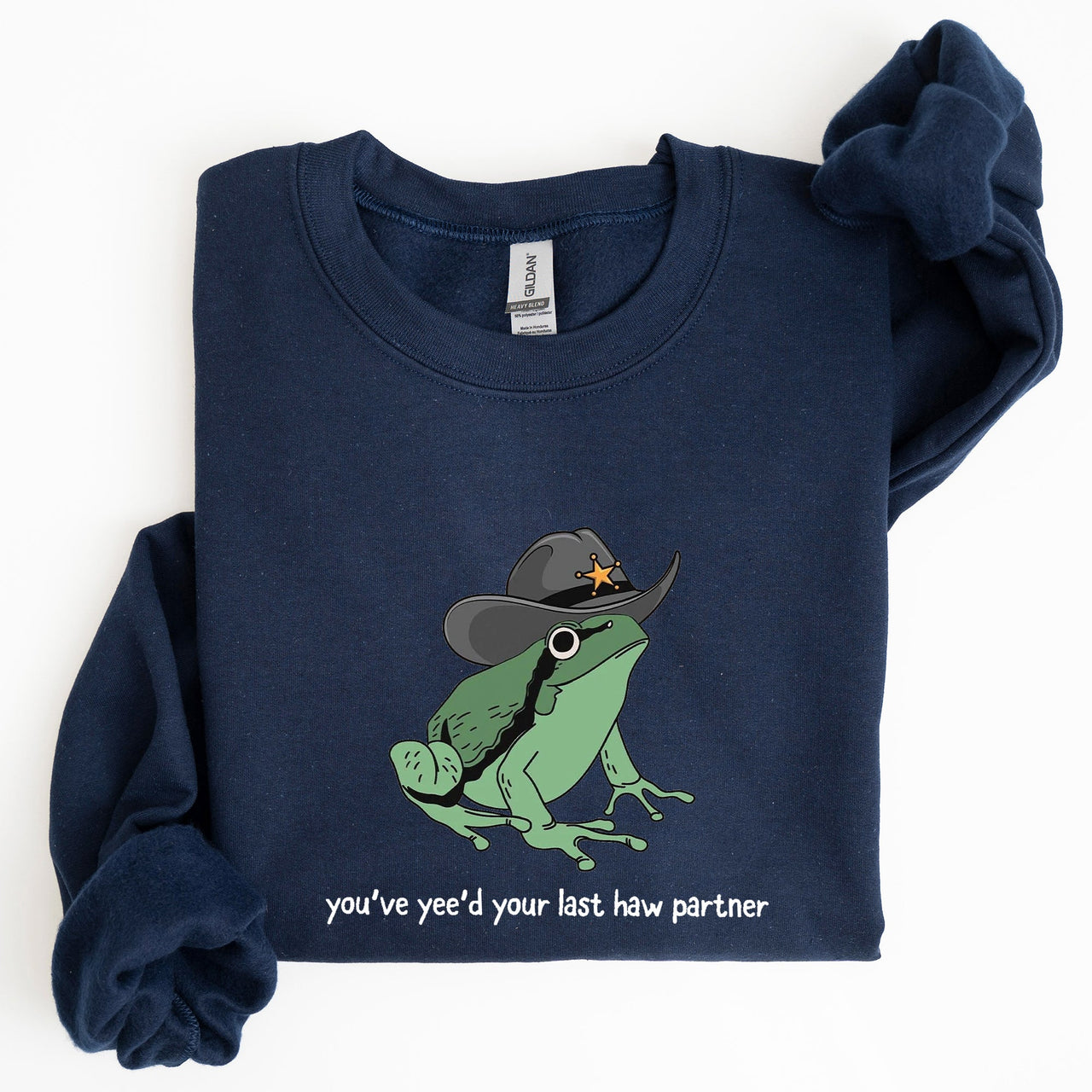 You Just Yee'd Your Last Haw, Sheriff Frog Illustration And Pun Artwork Sweatshirt