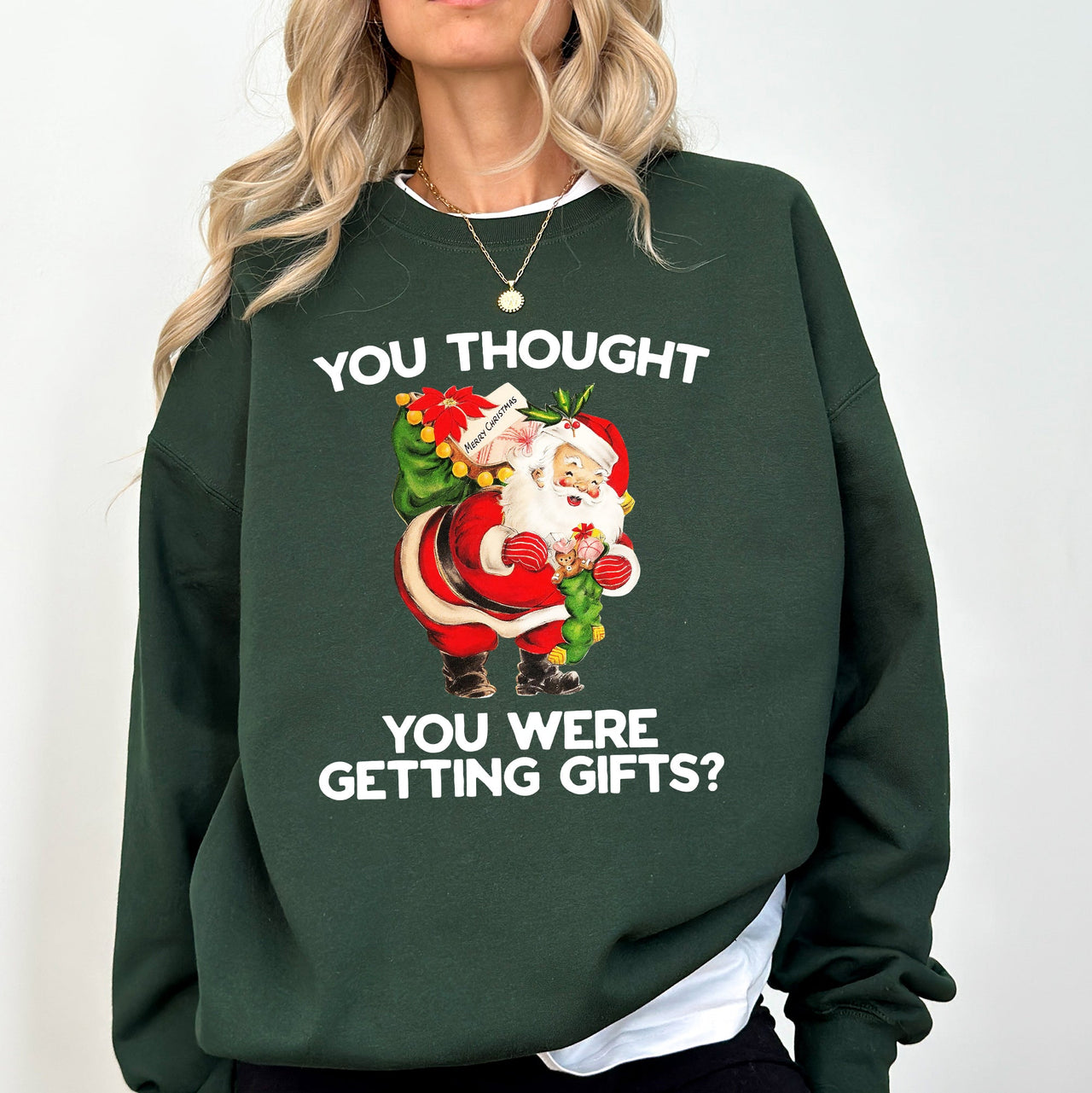 You Thought You Were Getting Gifts Naughty Santa Funny Christmas Winter Snow Xmas Sweatshirt