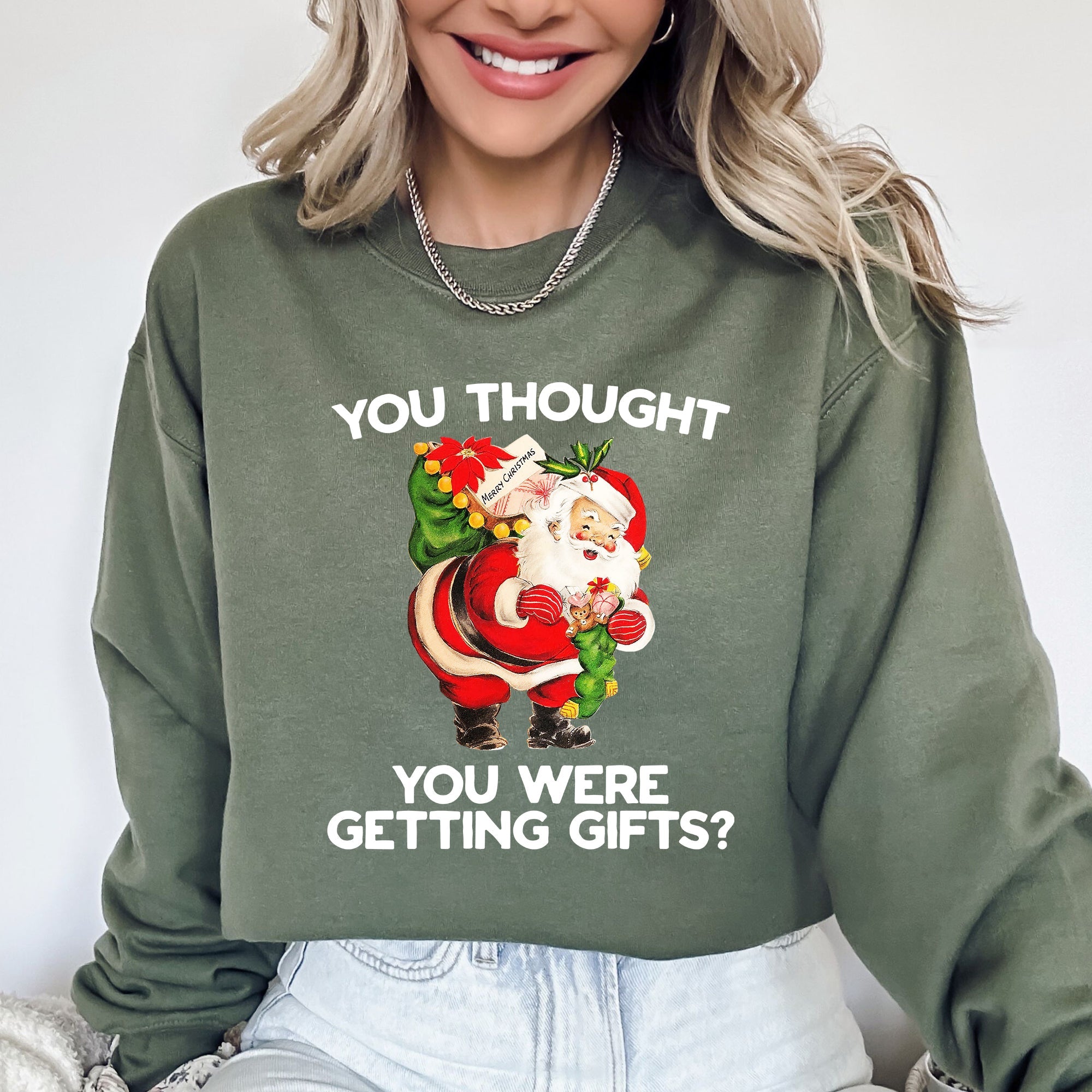 You Thought You Were Getting Gifts Naughty Santa Funny Christmas Winter Snow Xmas Sweatshirt