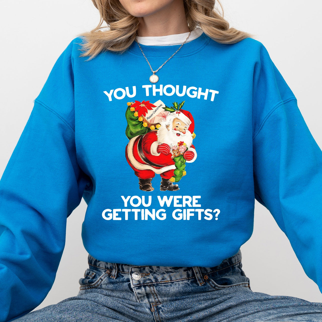 You Thought You Were Getting Gifts Naughty Santa Funny Christmas Winter Snow Xmas Sweatshirt