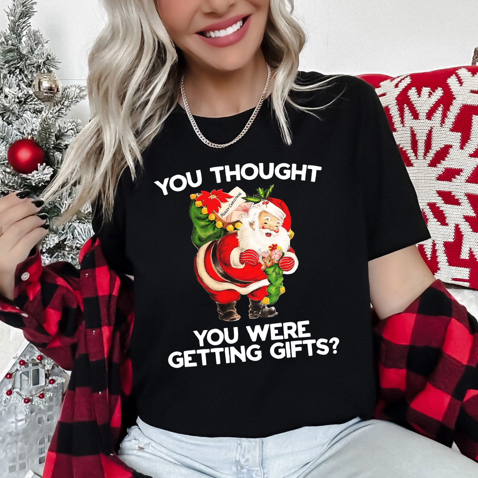 You Thought You Were Getting Gifts Santa Naughty Christmas Festive Seasonal Graphic Tee