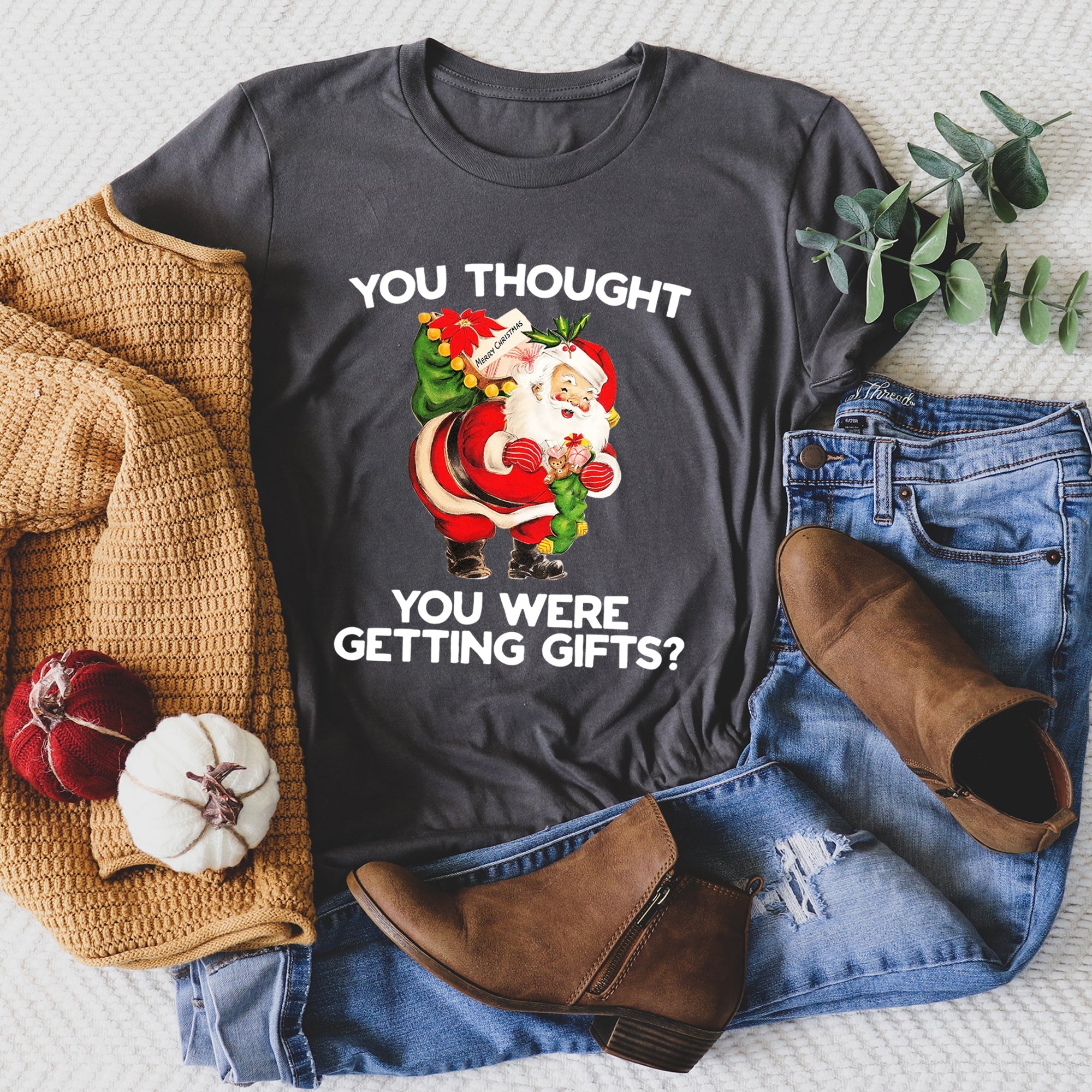 You Thought You Were Getting Gifts Santa Naughty Christmas Festive Seasonal Graphic Tee