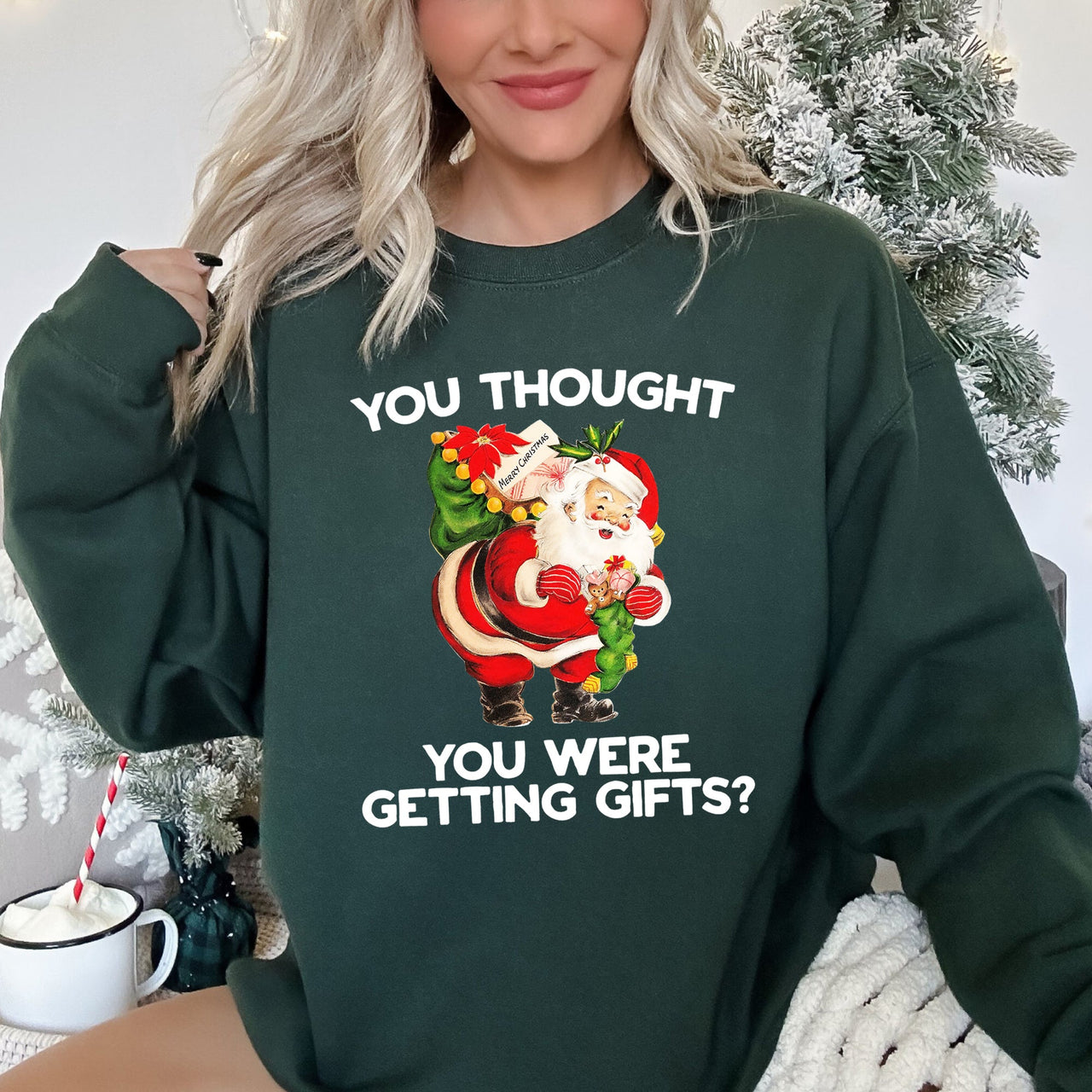 You Thought You Were Getting Gifts Funny Christmas Graphic Holiday Humor Sweatshirt