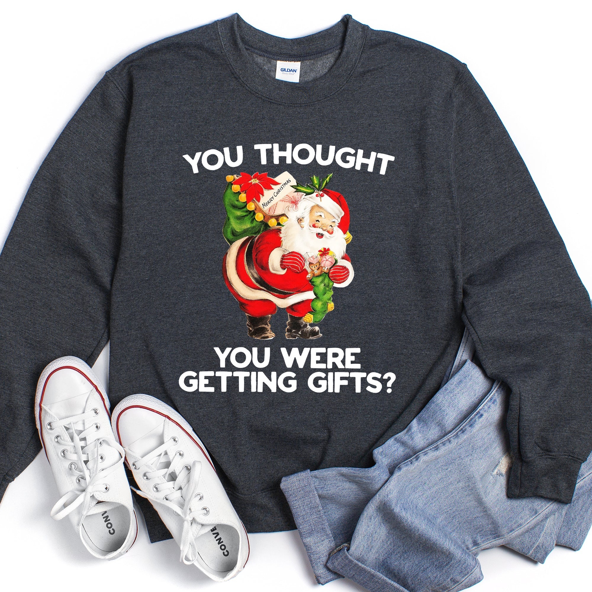 You Thought You Were Getting Gifts Funny Christmas Graphic Holiday Humor Sweatshirt