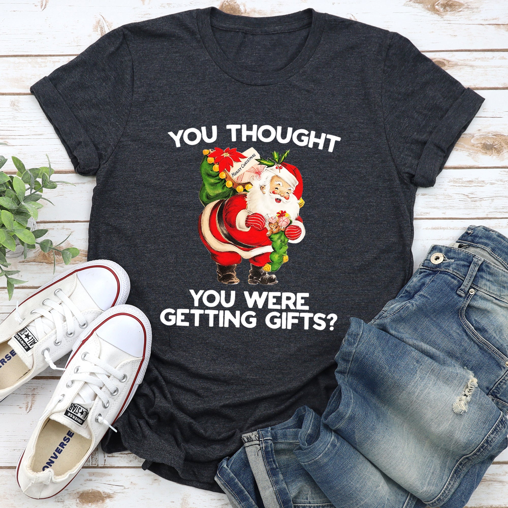 You Thought You Were Getting Gifts Santa Naughty Christmas Festive Seasonal Graphic Tee