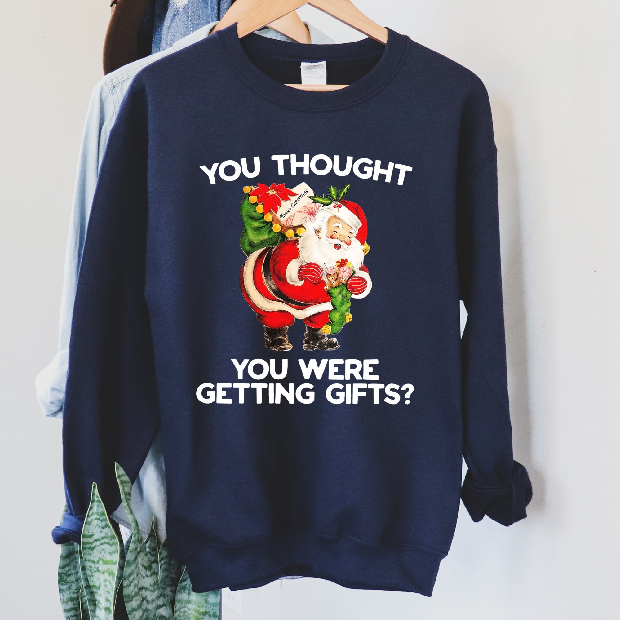 You Thought You Were Getting Gifts Funny Christmas Graphic Holiday Humor Sweatshirt