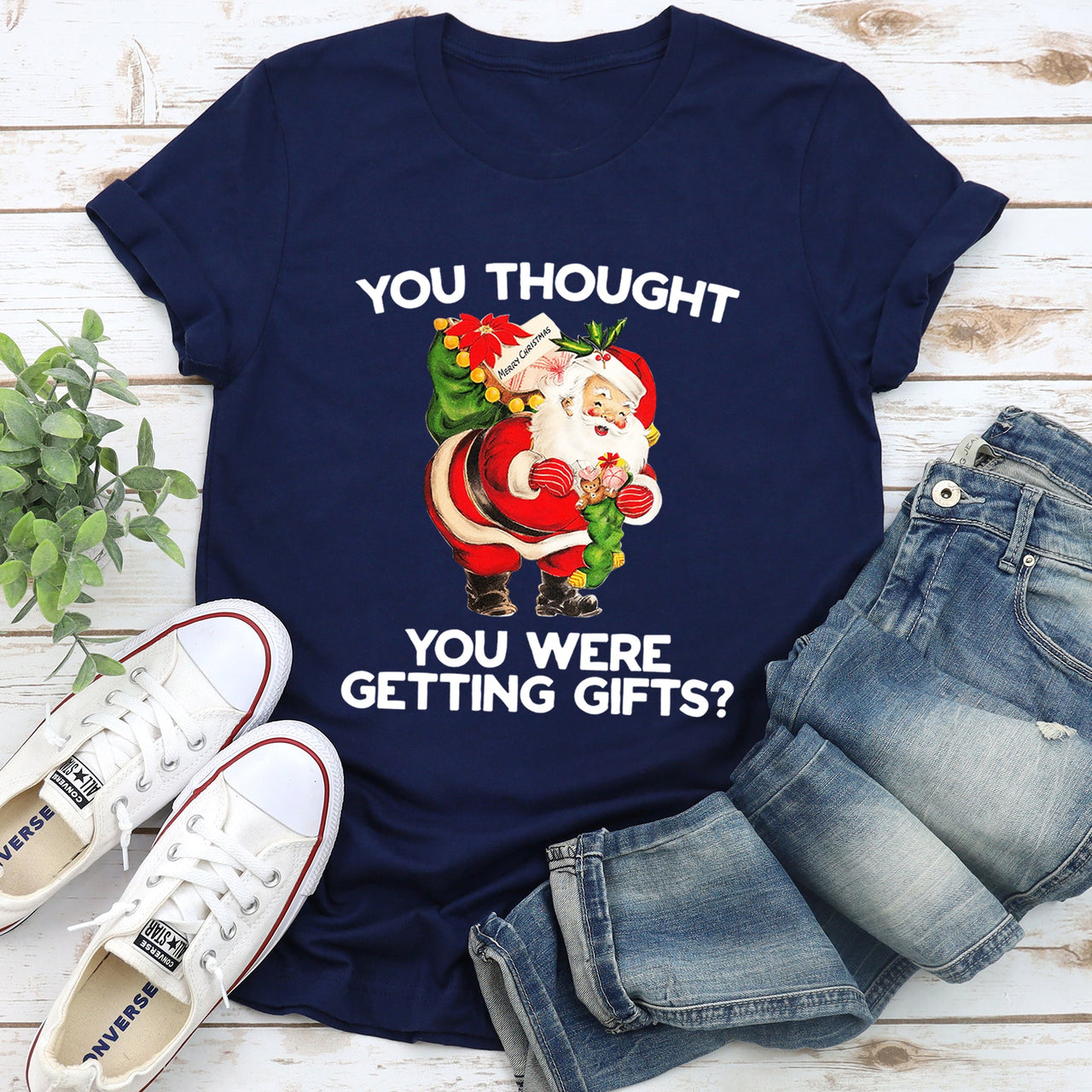 You Thought You Were Getting Gifts Santa Naughty Christmas Festive Seasonal Graphic Tee