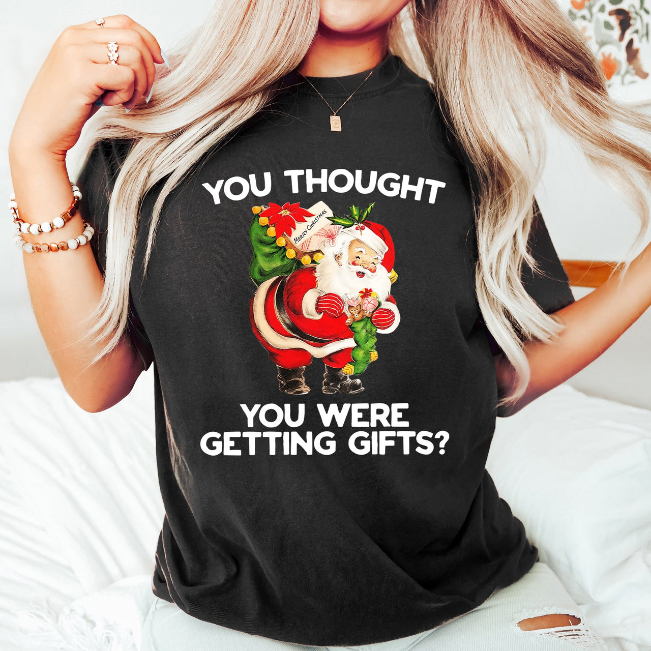 You Thought You Were Getting Gifts Santa Naughty Christmas Holiday Comfort Colors Tee