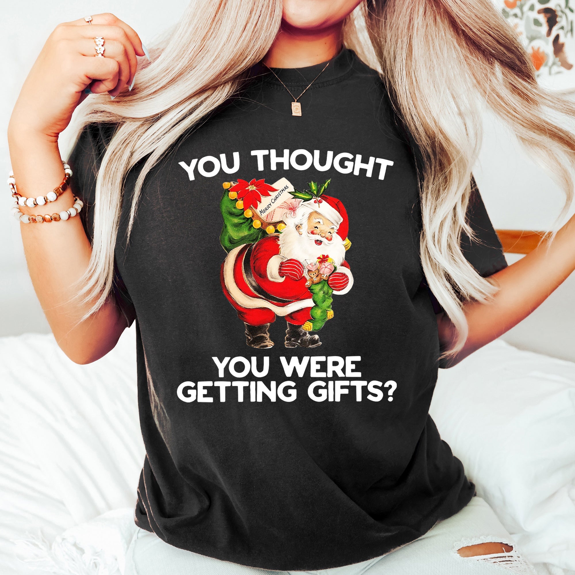 You Thought You Were Getting Gifts Santa Naughty Christmas Holiday Comfort Colors Tee