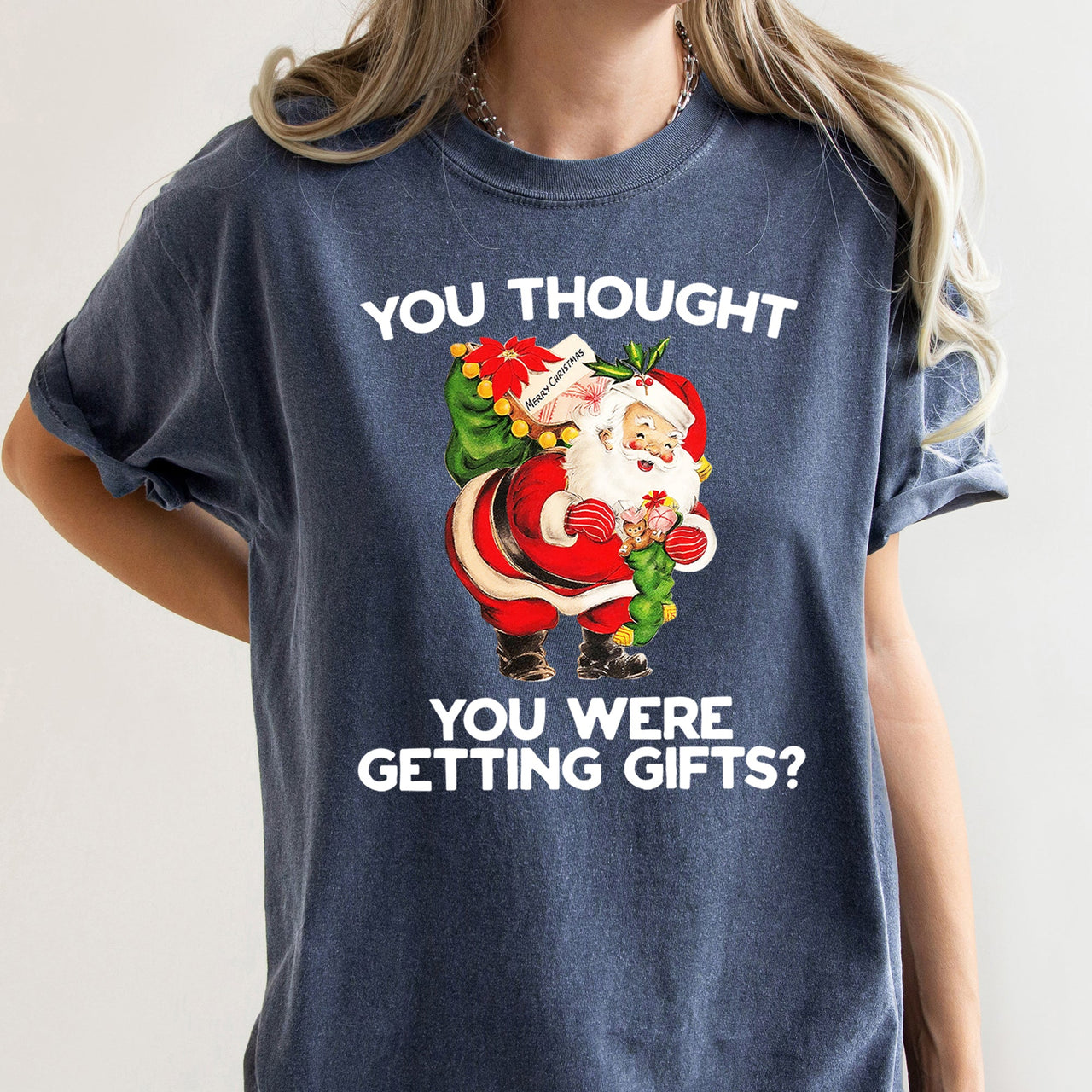 You Thought You Were Getting Gifts Santa Naughty Christmas Holiday Comfort Colors Tee