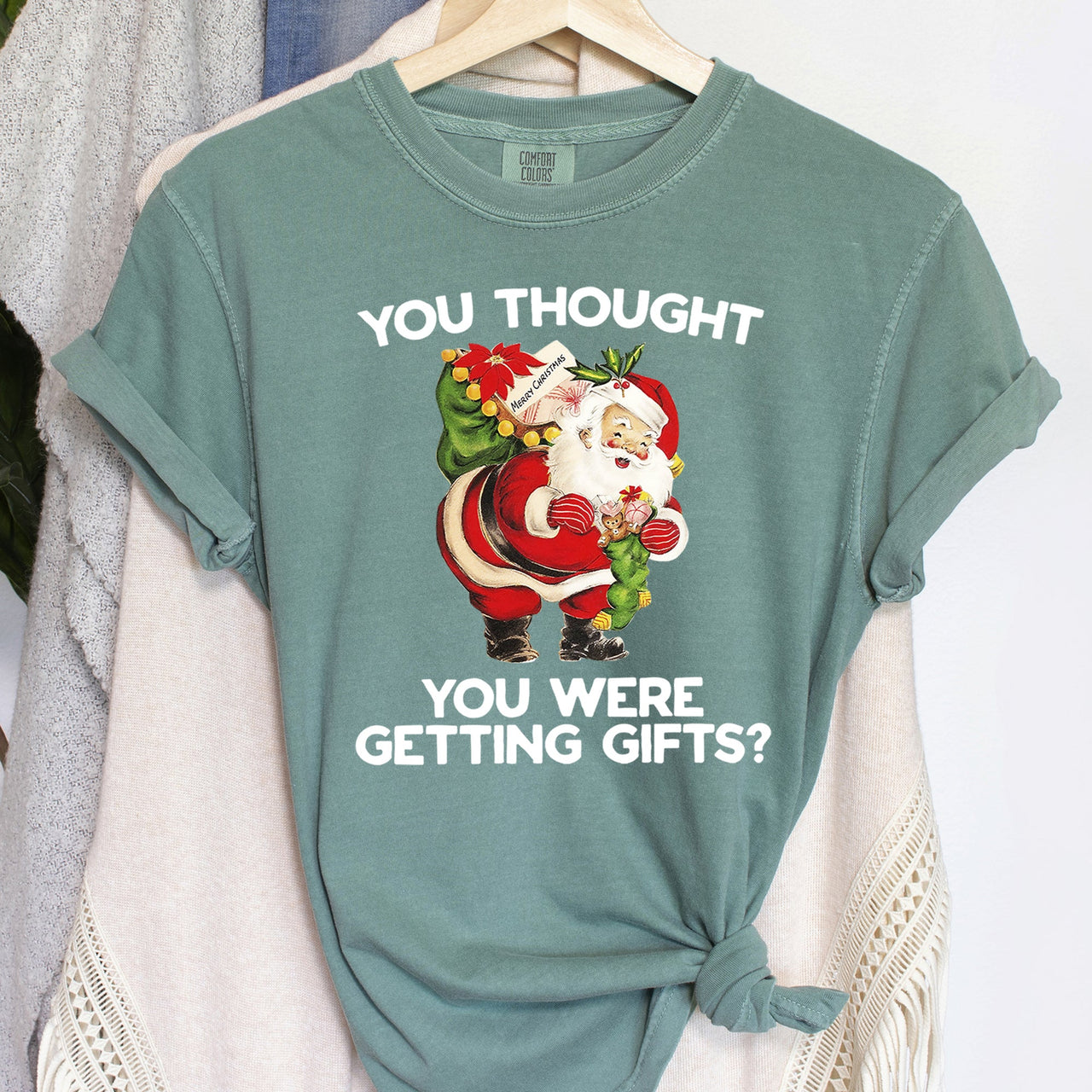 You Thought You Were Getting Gifts Santa Naughty Christmas Holiday Comfort Colors Tee