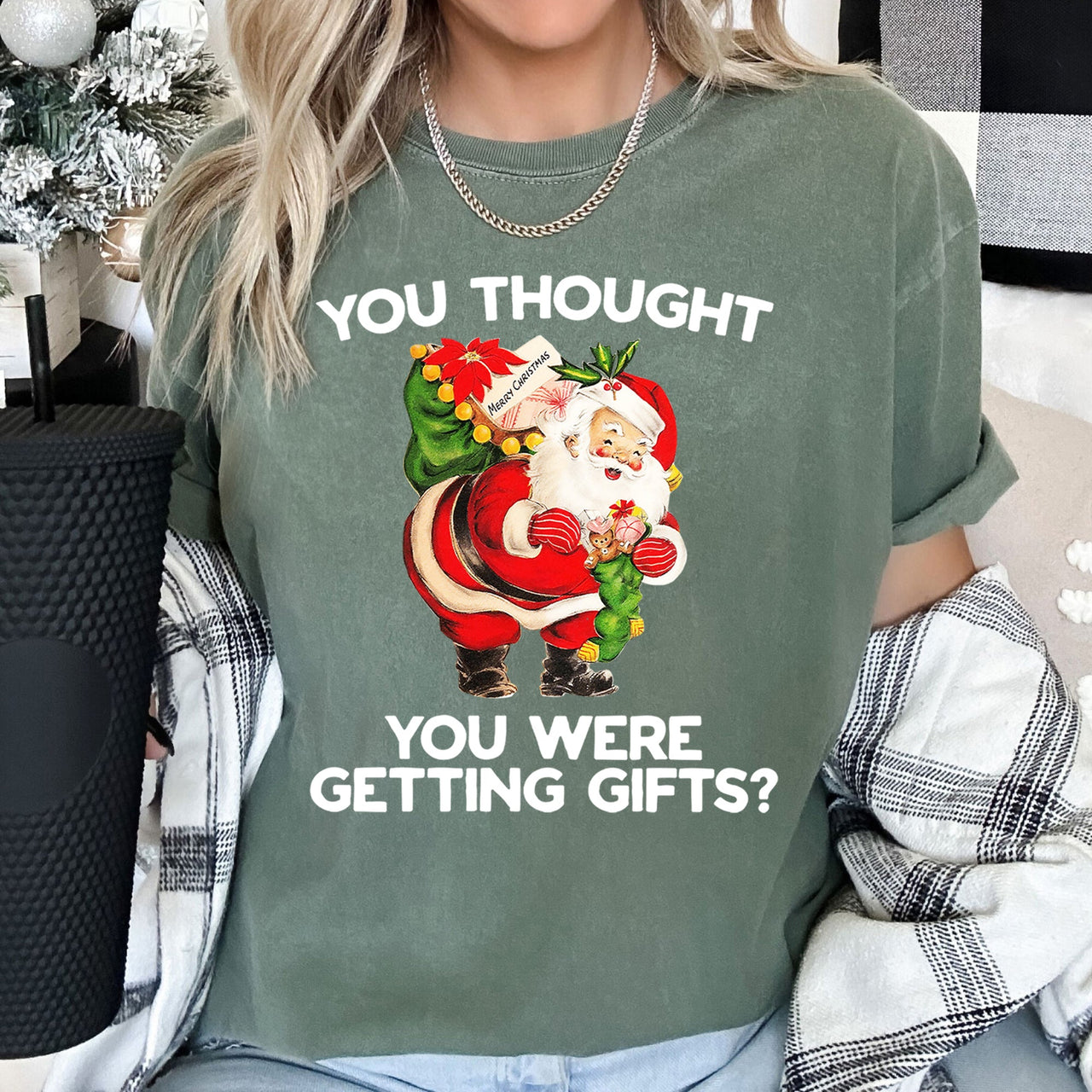 You Thought You Were Getting Gifts Santa Naughty Christmas Holiday Comfort Colors Tee