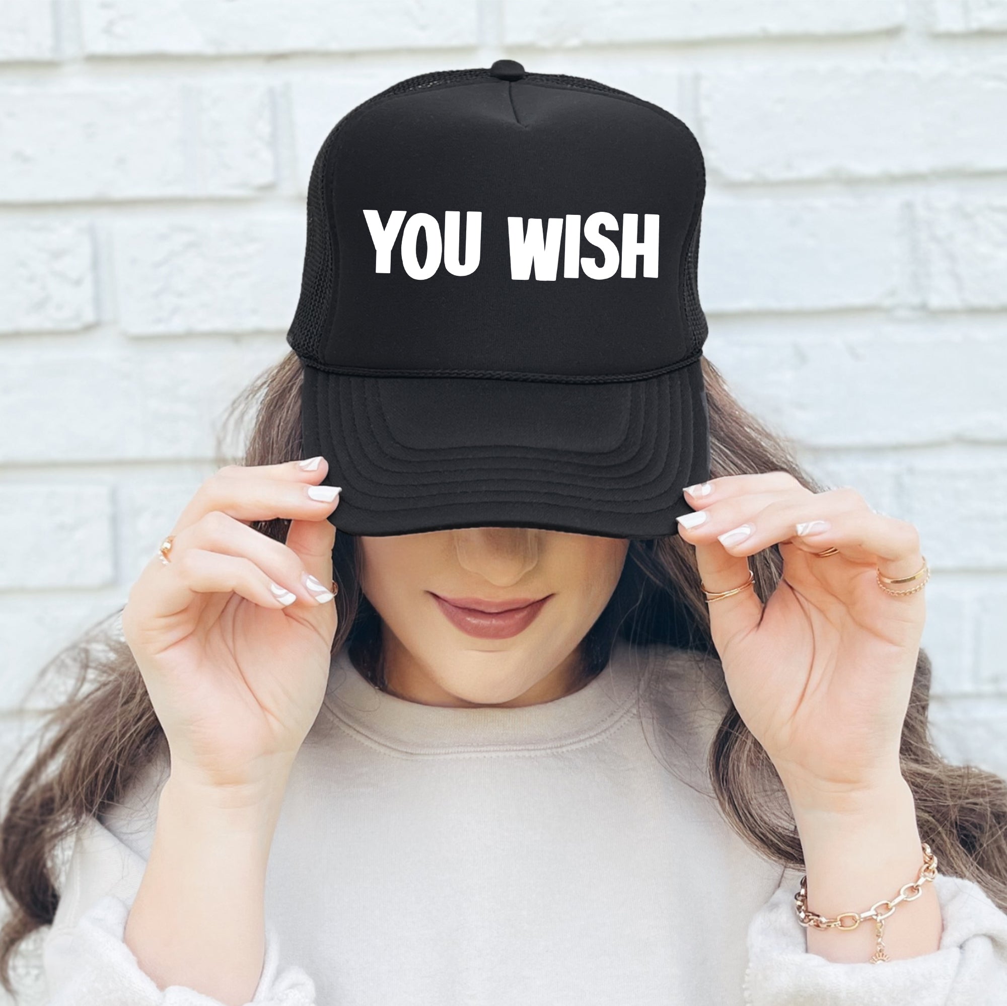 You Wish, Sassy, Funny, Bold Attitude, Witty Saying For Fearless, Playful Personalities Trucker Hat