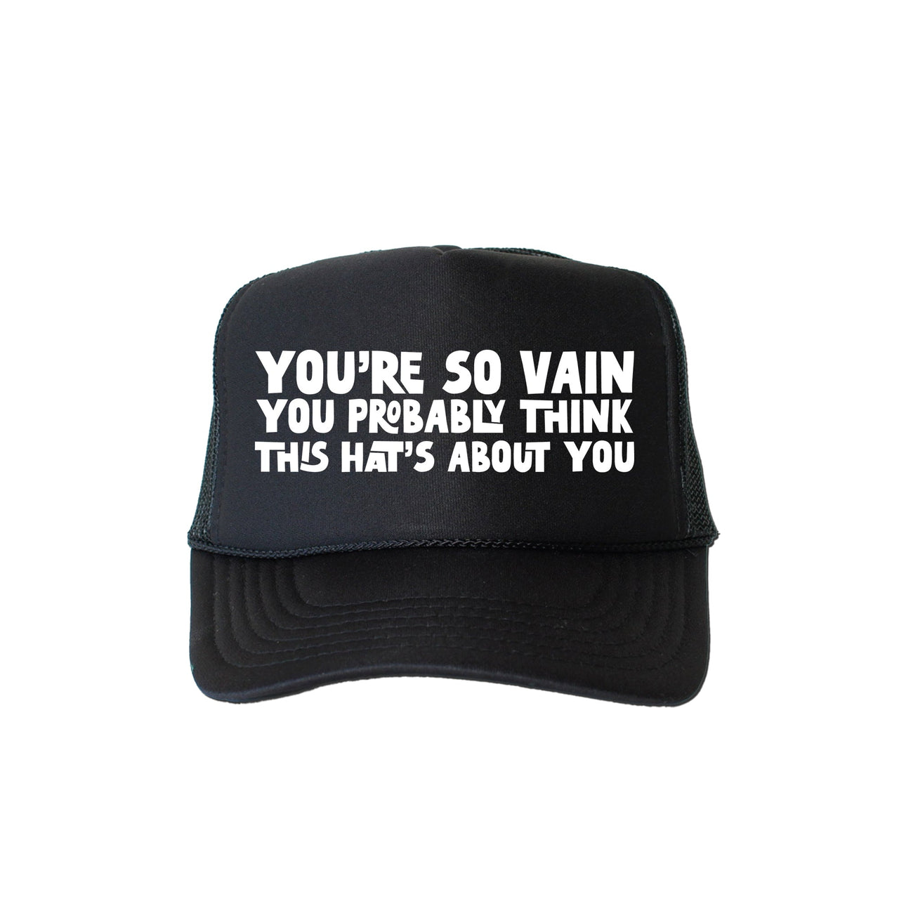 You’re So Vain You Probably Think This Hat’s About You Graphic Snapback Trucker Hat