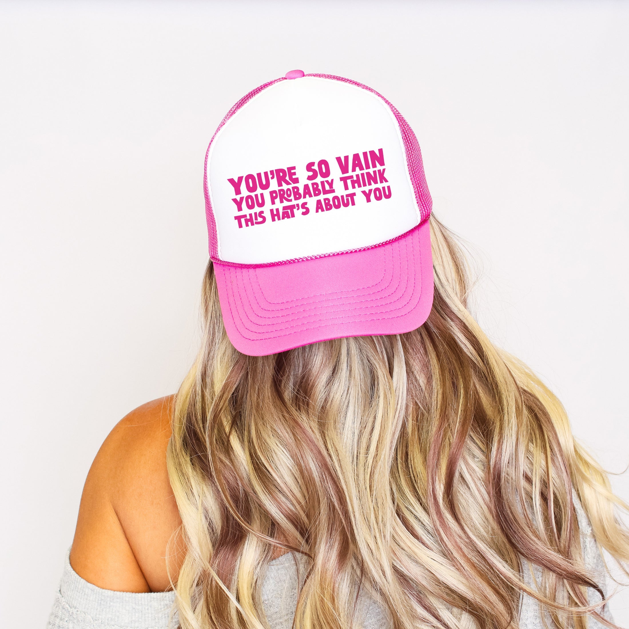 You're So Vain You Probably Think This Hat's About You Limited Edition Trucker Hat