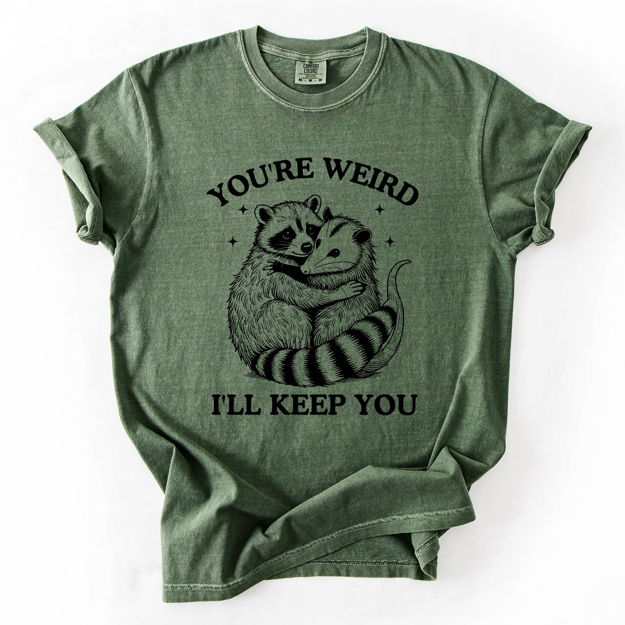 You're Weird, I'll Keep You Raccoon Possum Opossum Hand-Drawn Illustration Comfort Colors Tee