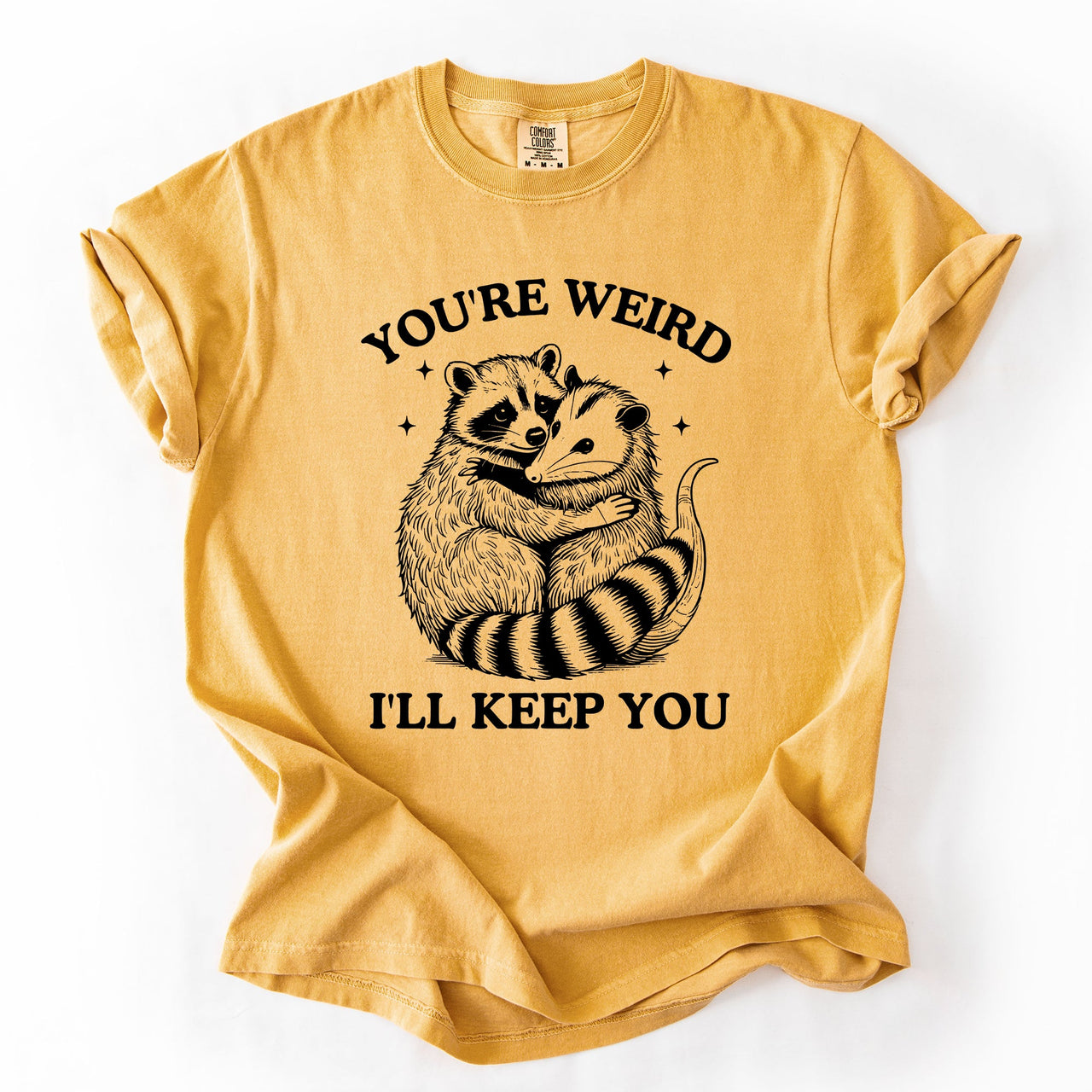 You're Weird, I'll Keep You Raccoon Possum Opossum Hand-Drawn Illustration Comfort Colors Tee