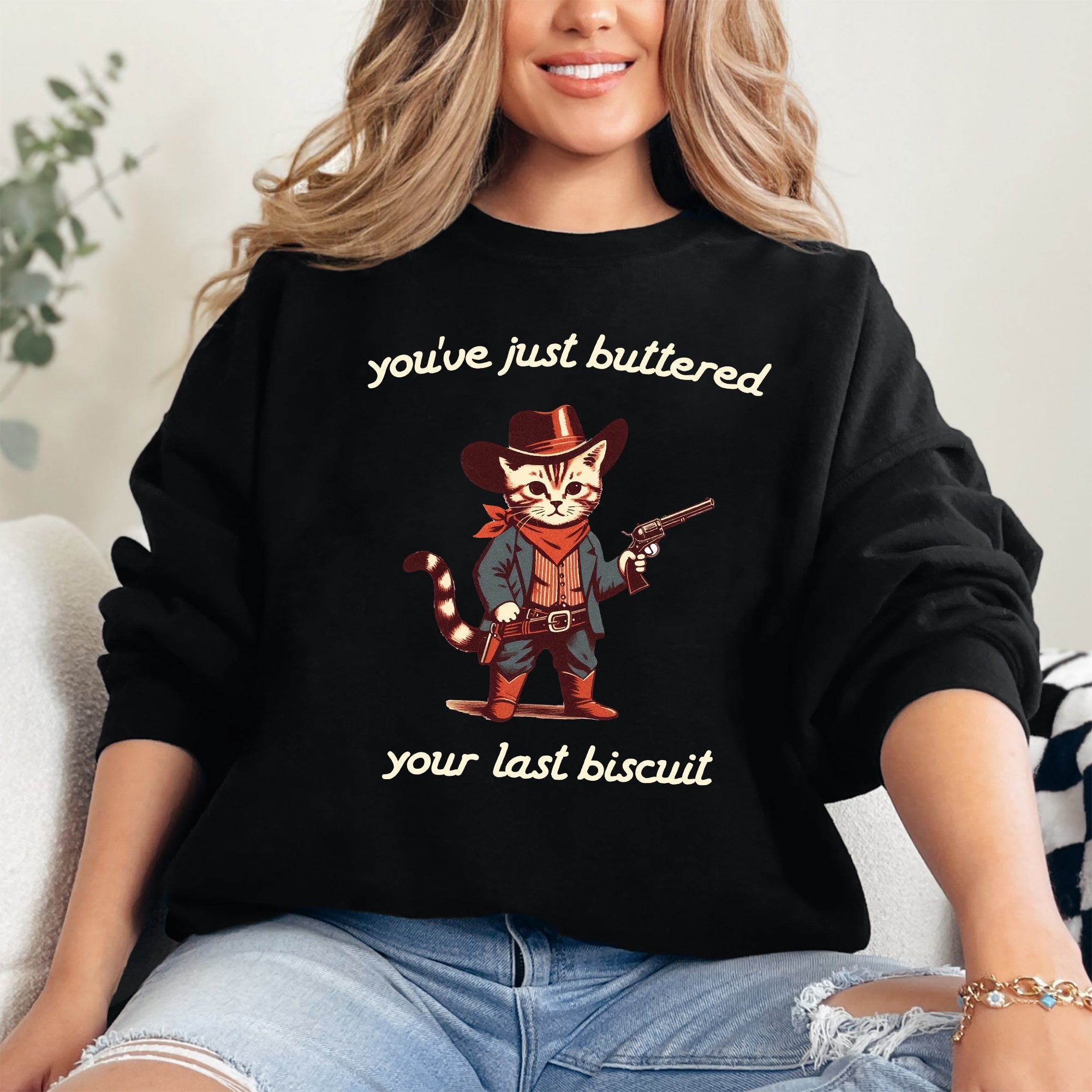 You've Just Buttered Your Last Biscuit Cat Cowboy Western Humor Quote Classic Sweatshirt