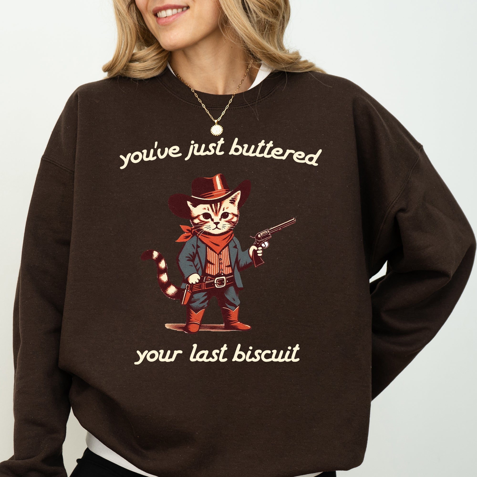 You've Just Buttered Your Last Biscuit Cat Cowboy Western Humor Quote Classic Sweatshirt