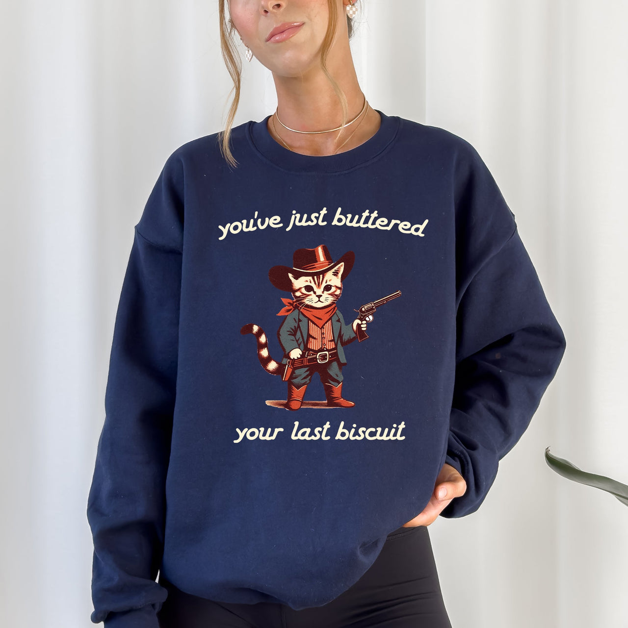 You've Just Buttered Your Last Biscuit Cat Cowboy Western Humor Quote Classic Sweatshirt