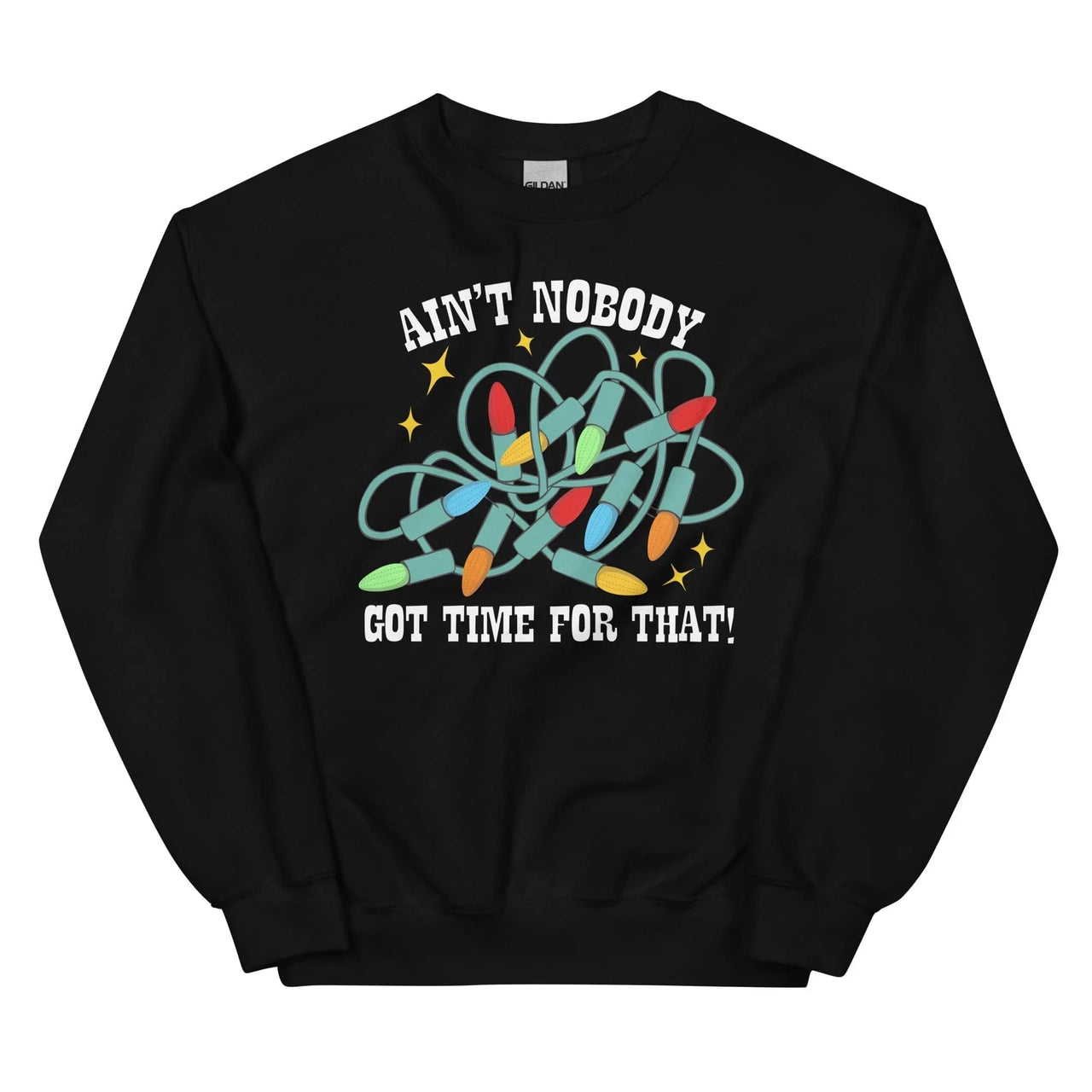 Ain't Nobody Got Time For That Sweatshirt