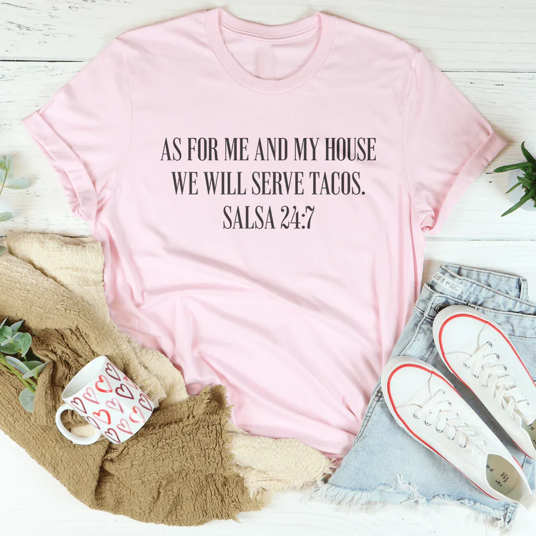 As For Me And My House We Will Serve Tacos Tee