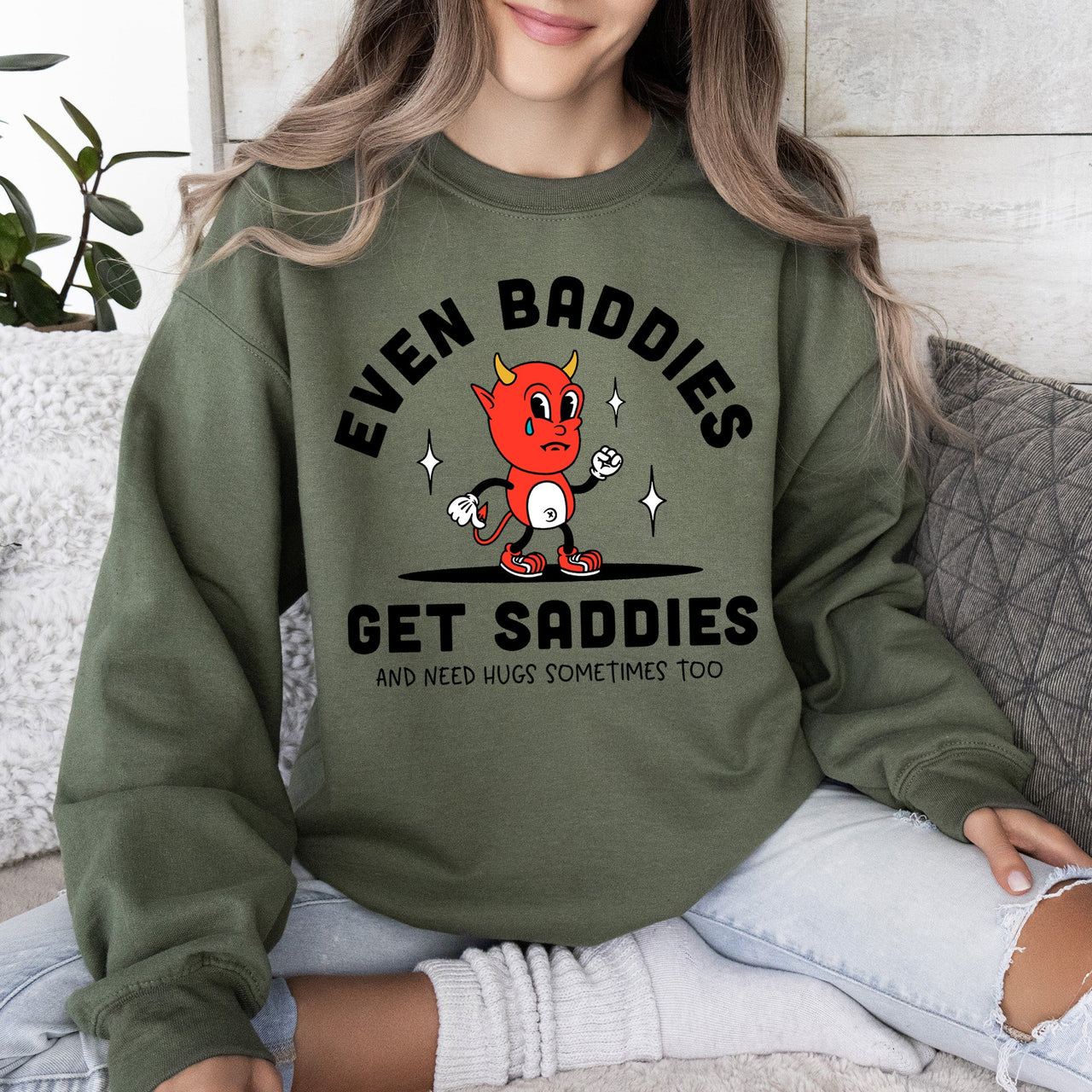 Even Baddies Get Saddies Positivity Kindness Mental Health Awareness Wellness Sweatshirt