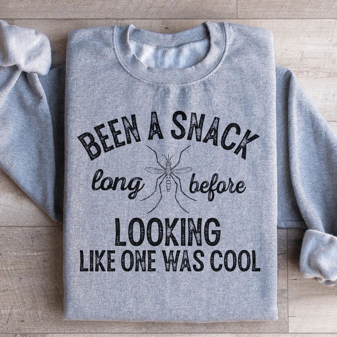 Been A Snack Long Before Looking Like One Was Cool Sweatshirt