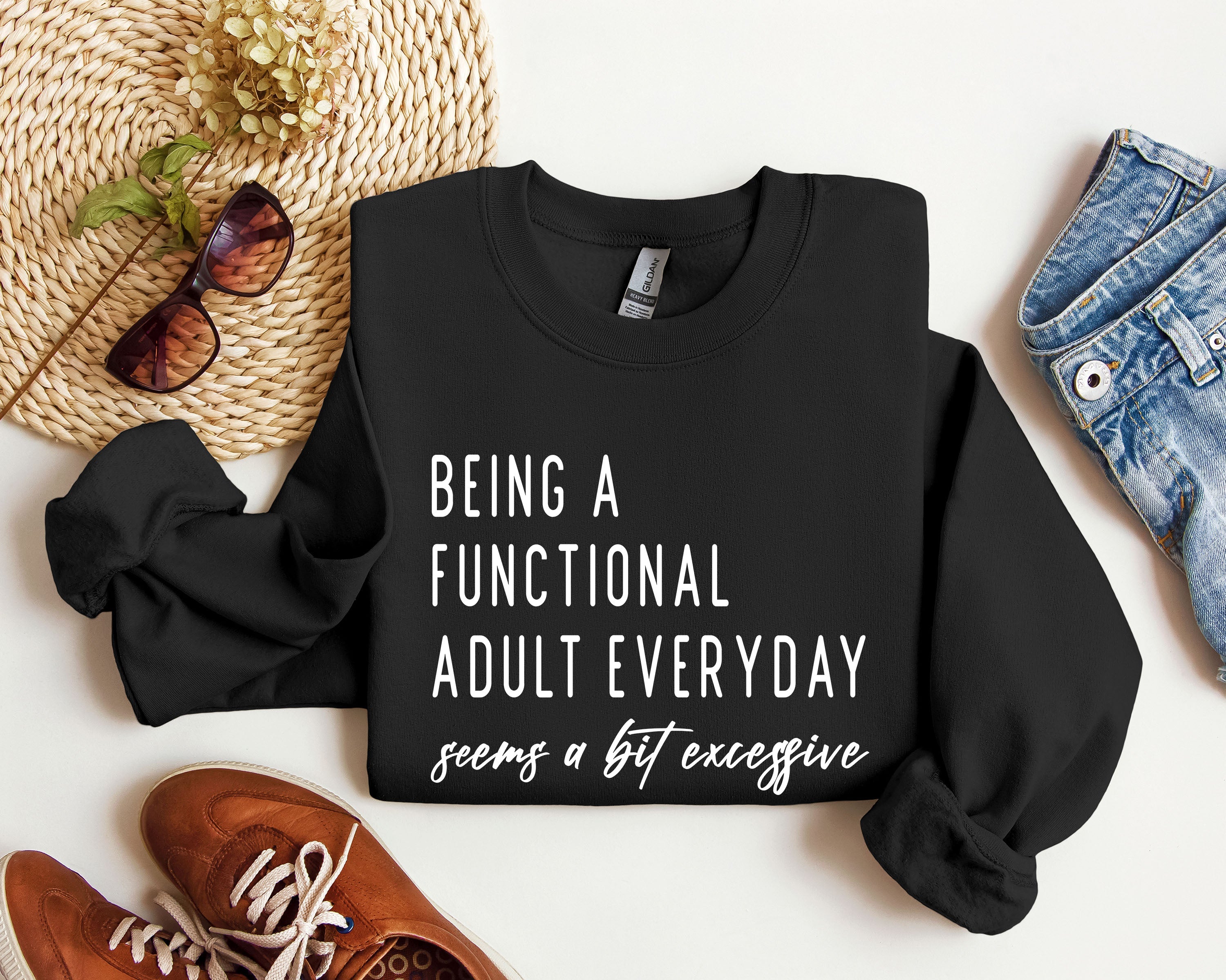 Being A Functional Adult Funny Sarcastic College Life Motto Humorous Quote Wardrobe Essential Sweatshirt
