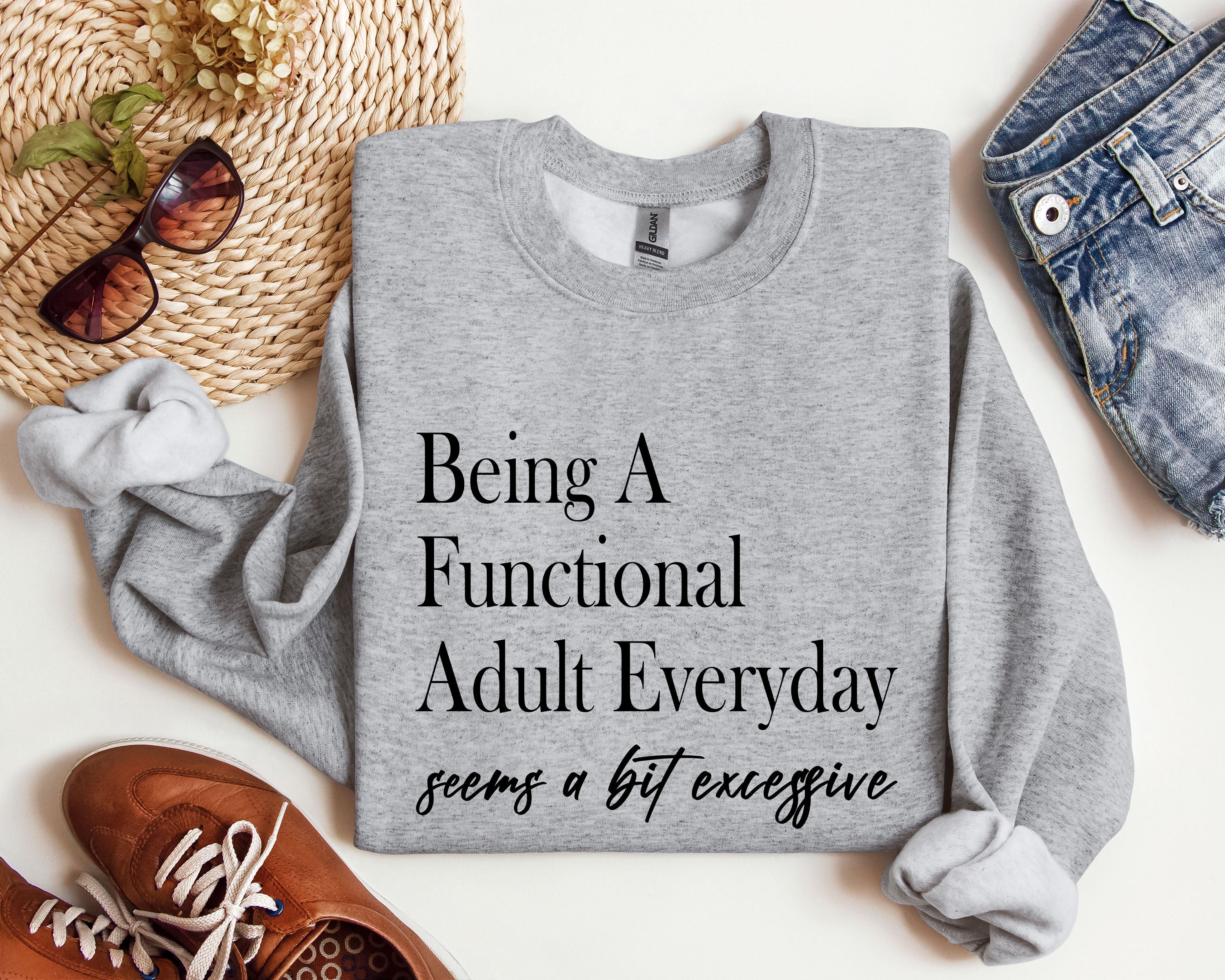 Being a Functional Adult Everyday Funny Sarcastic College Humor and Real Talk Sweatshirt