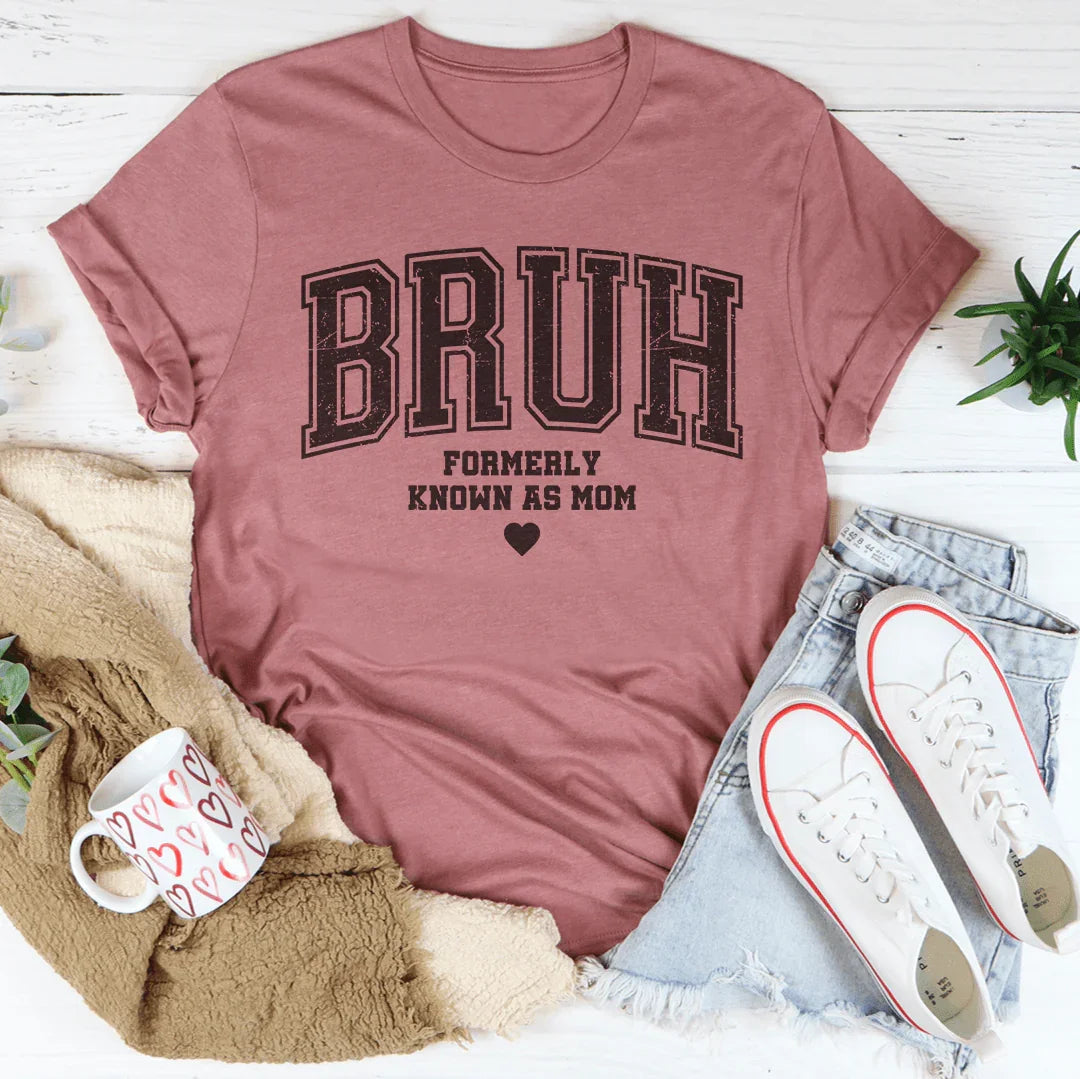 Bruh Formerly Known As Mom Tee
