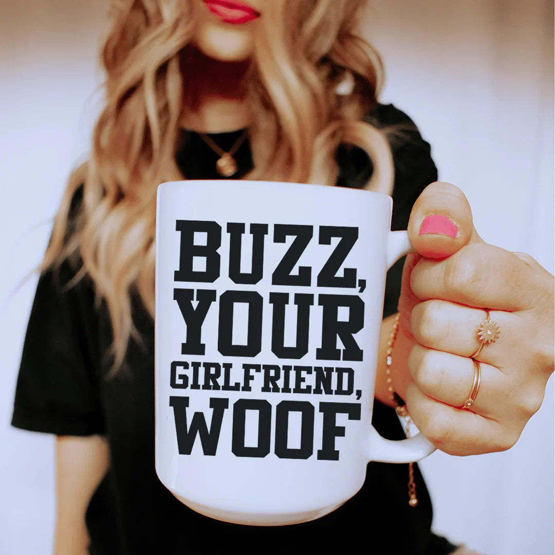Buzz Your Girlfriend Ceramic Mug 15 oz