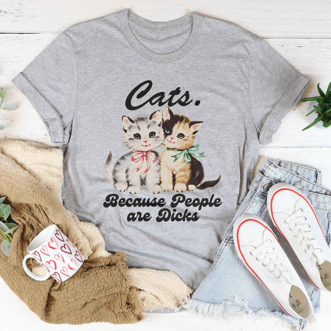 Cats Because People Are D* Tee