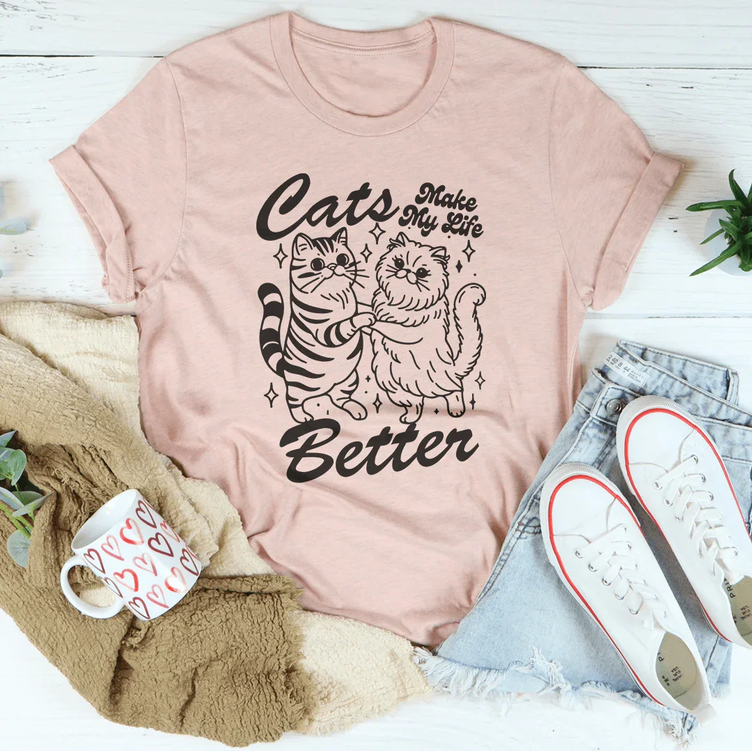 Cats Make My life Better Tee