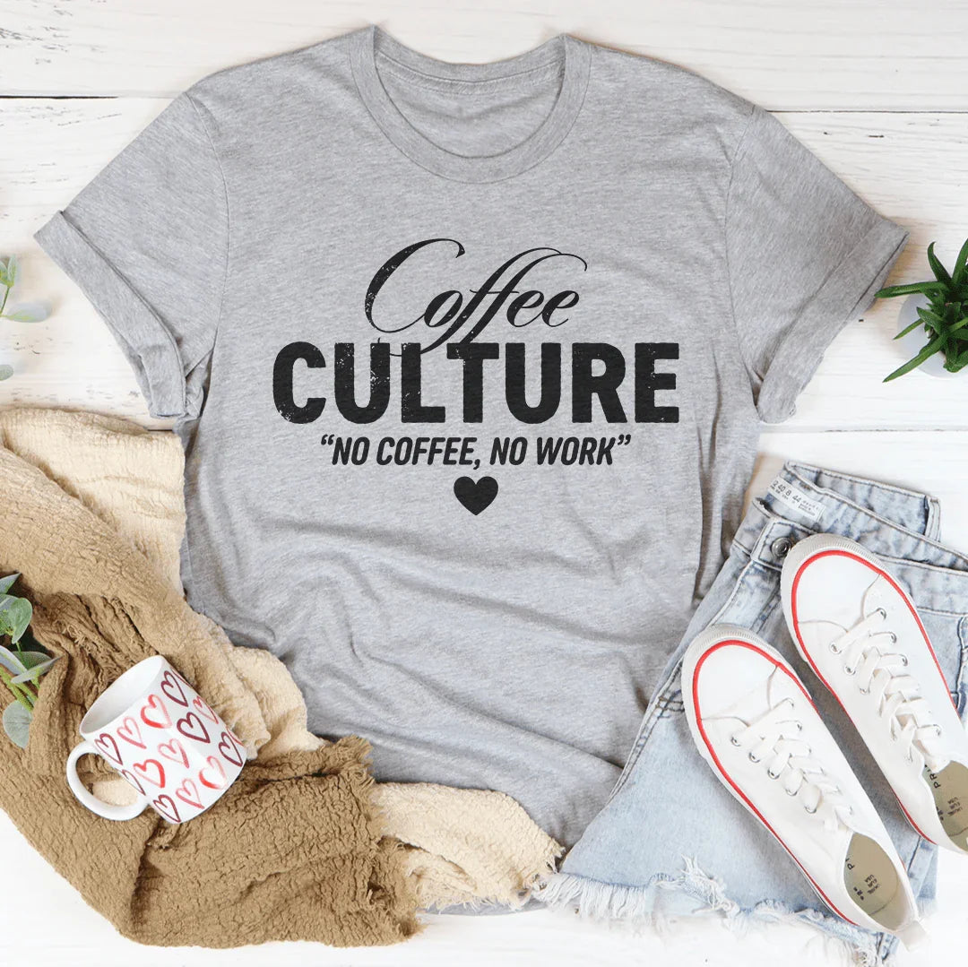 Coffee culture No Coffee No Work Tee