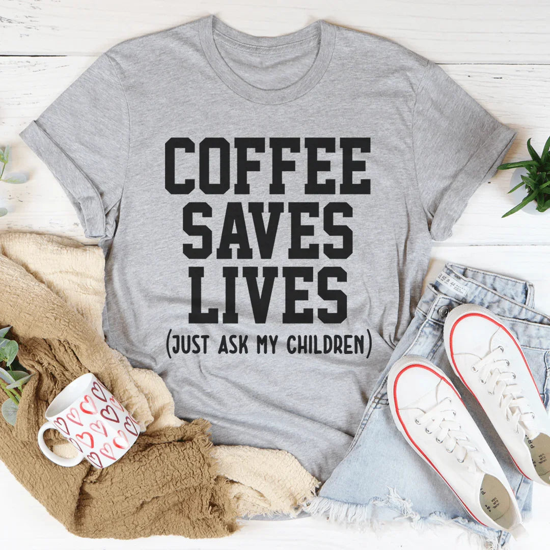 Coffee Saves Lives Tee