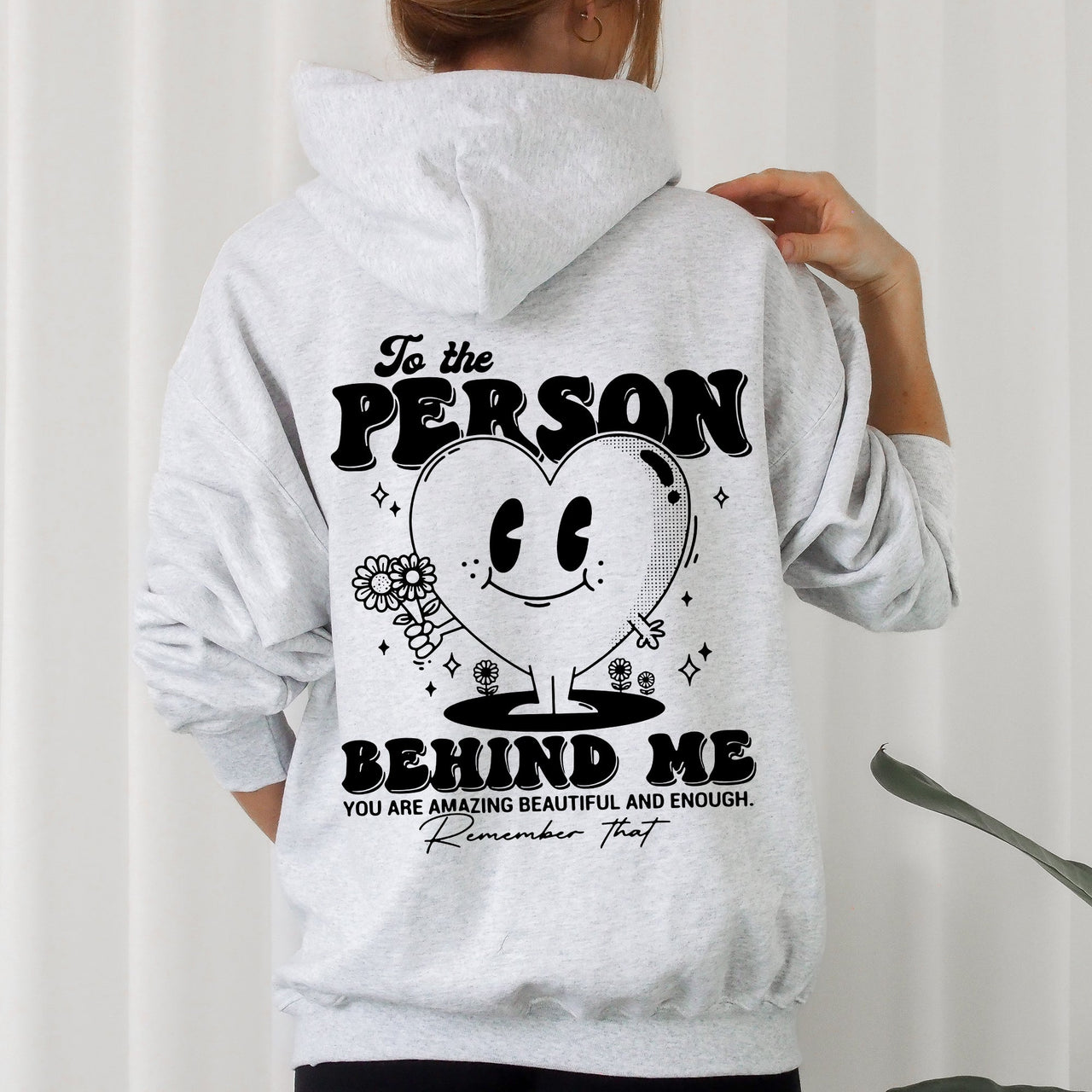 To The Person Behind Me, Heart, Positivity, Kindness, Mental Health Awareness Hoodie